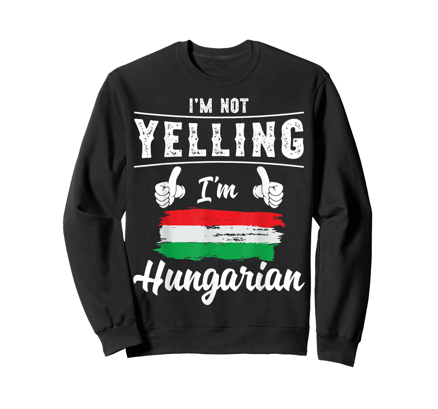 I'm Not Yelling I'm Hungarian Pride Hungarian Flag T-Shirt
