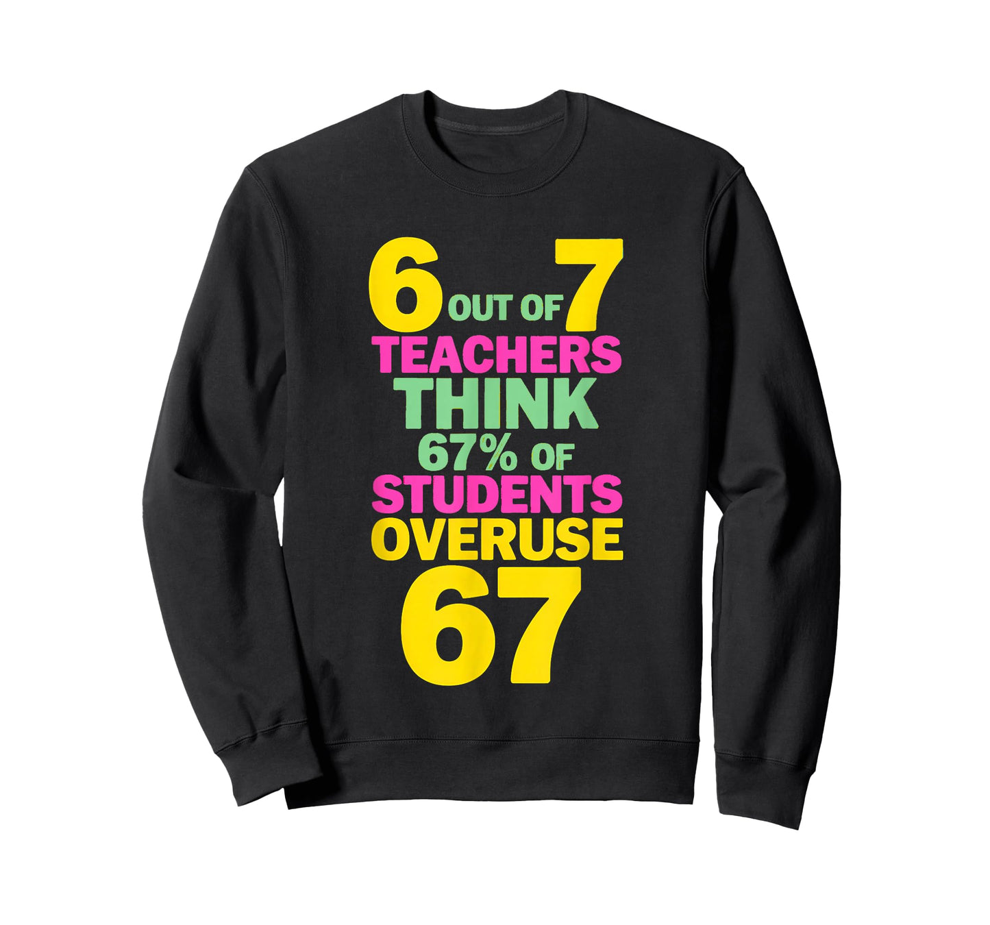 67 Teacher - Teacher 6 7 Overuse 67 T-Shirt