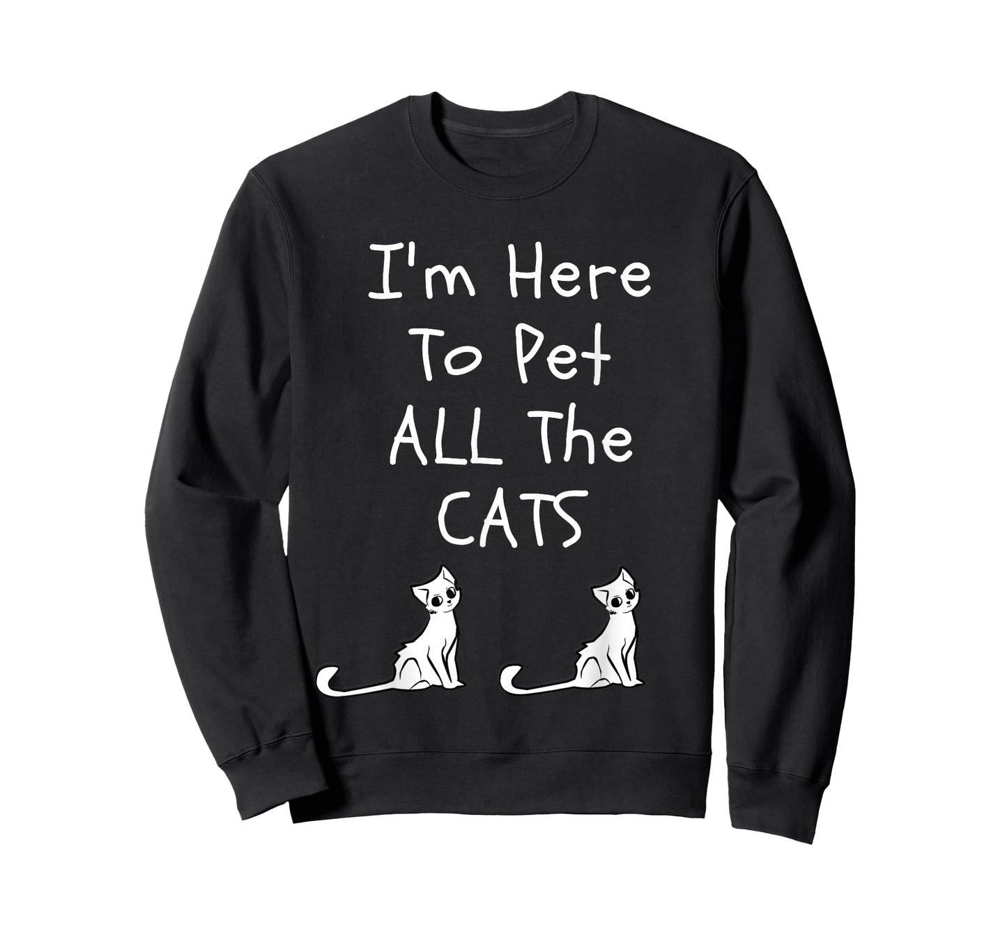 I'm Here to Pet All The Cats Men Womens Kids T-Shirt
