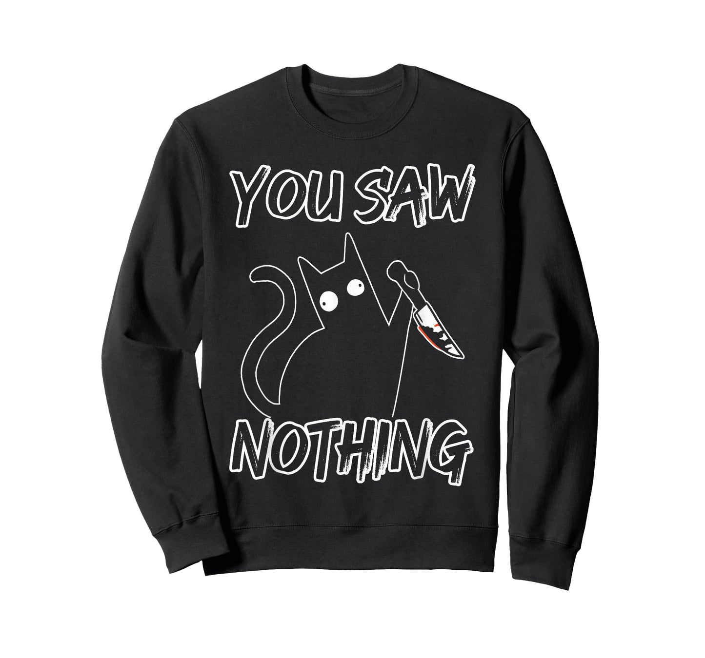 You Saw Nothing Black Cat Sarcasm Murder Murderer T-Shirt