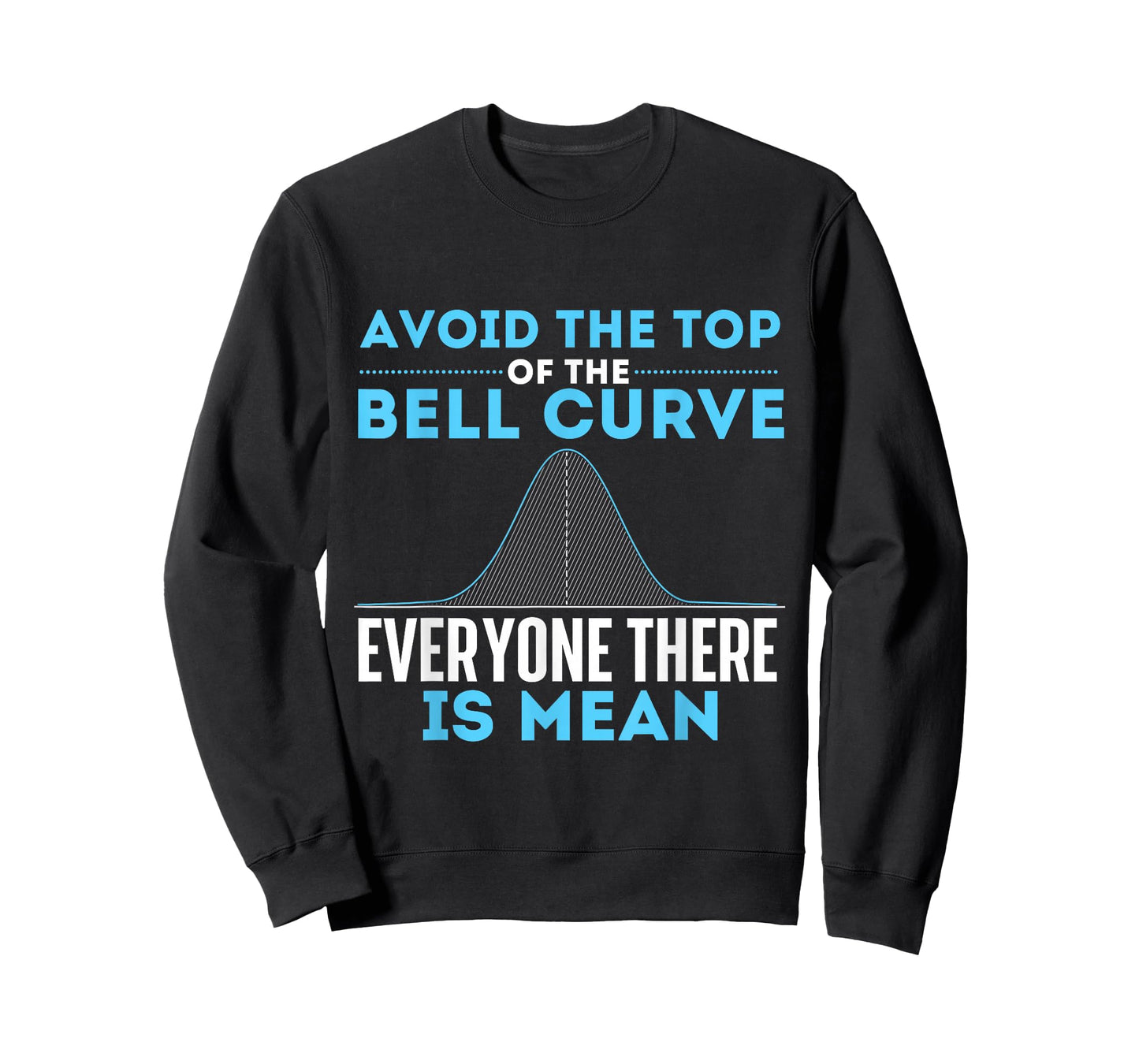 Avoid The Top of The Bell Curve - Data Scientist Statistics T-Shirt Small