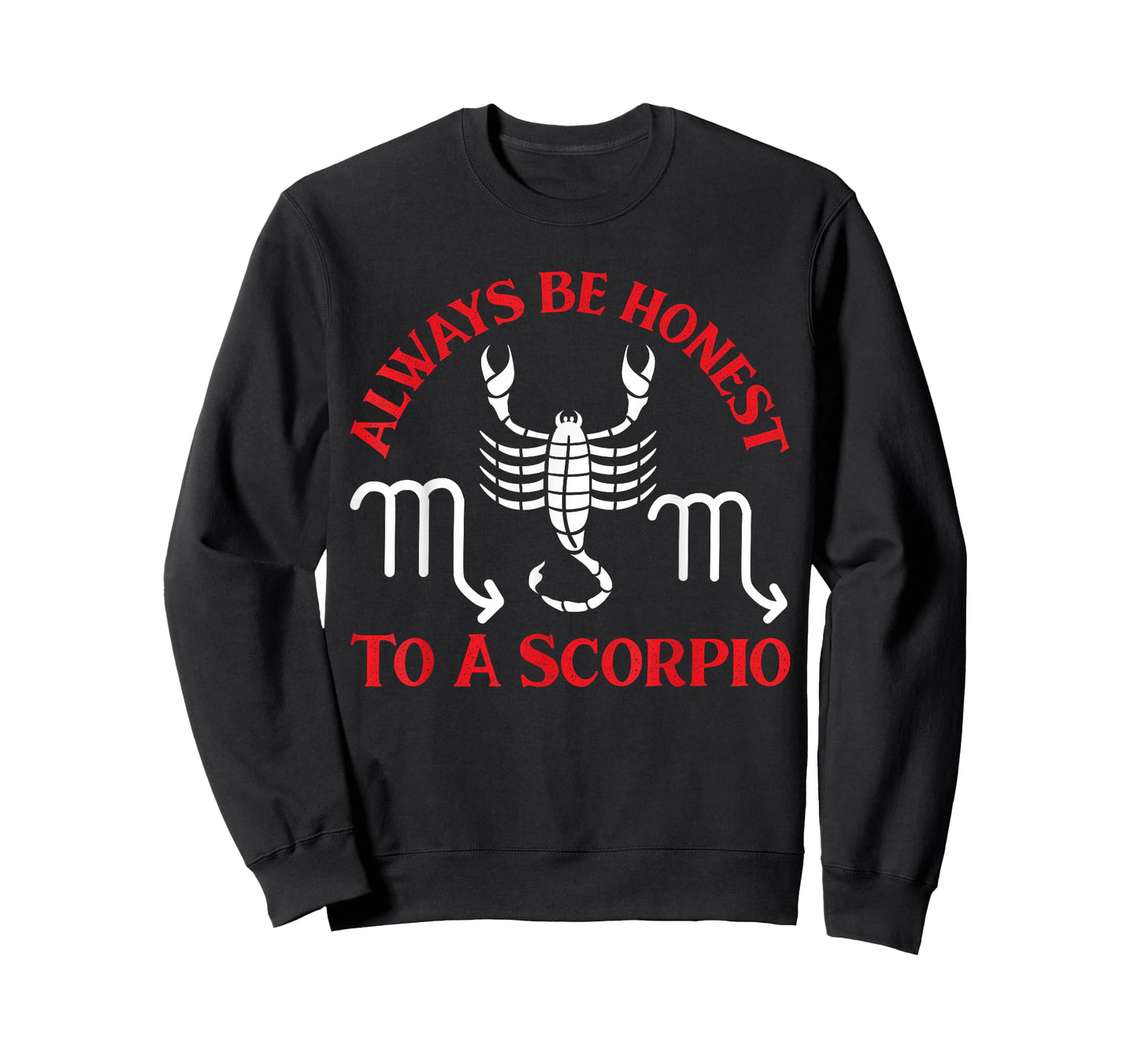 Scorpio Zodiac: Always Be Honest To A Scorpio T-Shirt