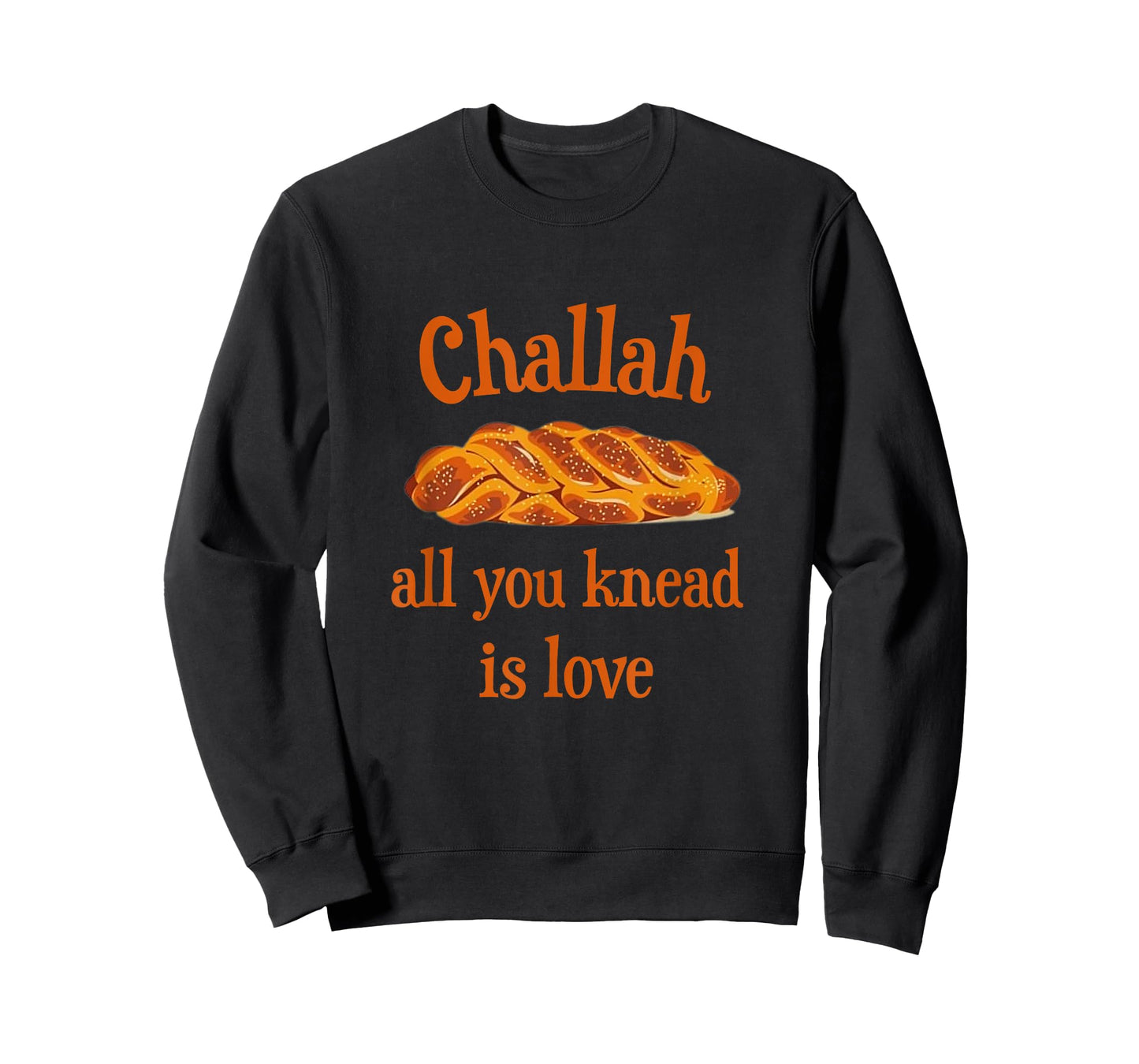 Challah All You Knead Is Love Jewish Baking Shabbat Shalom T-Shirt