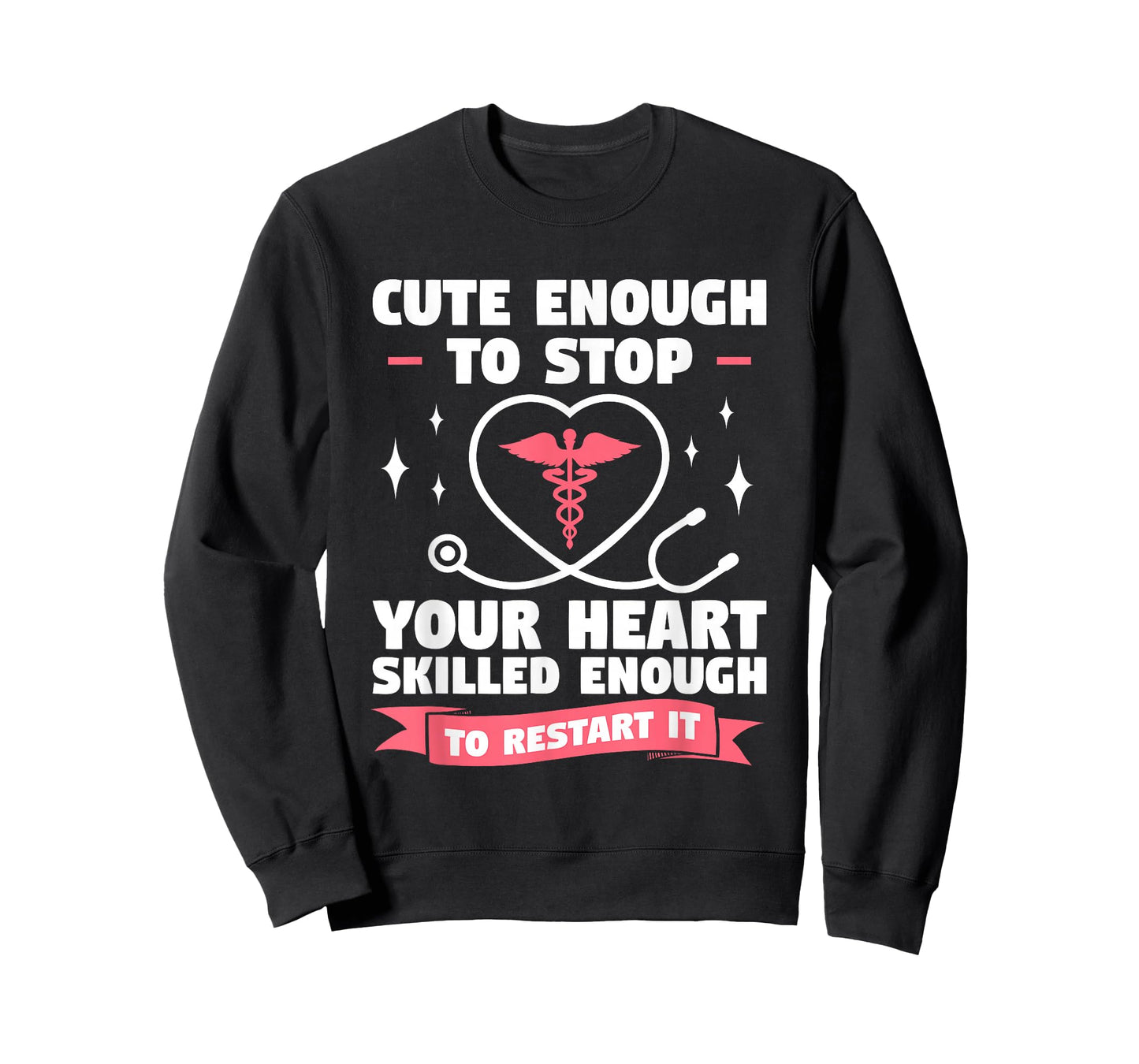 Cute Enough To Stop Your Heart Skilled Enough To Restart It T-Shirt