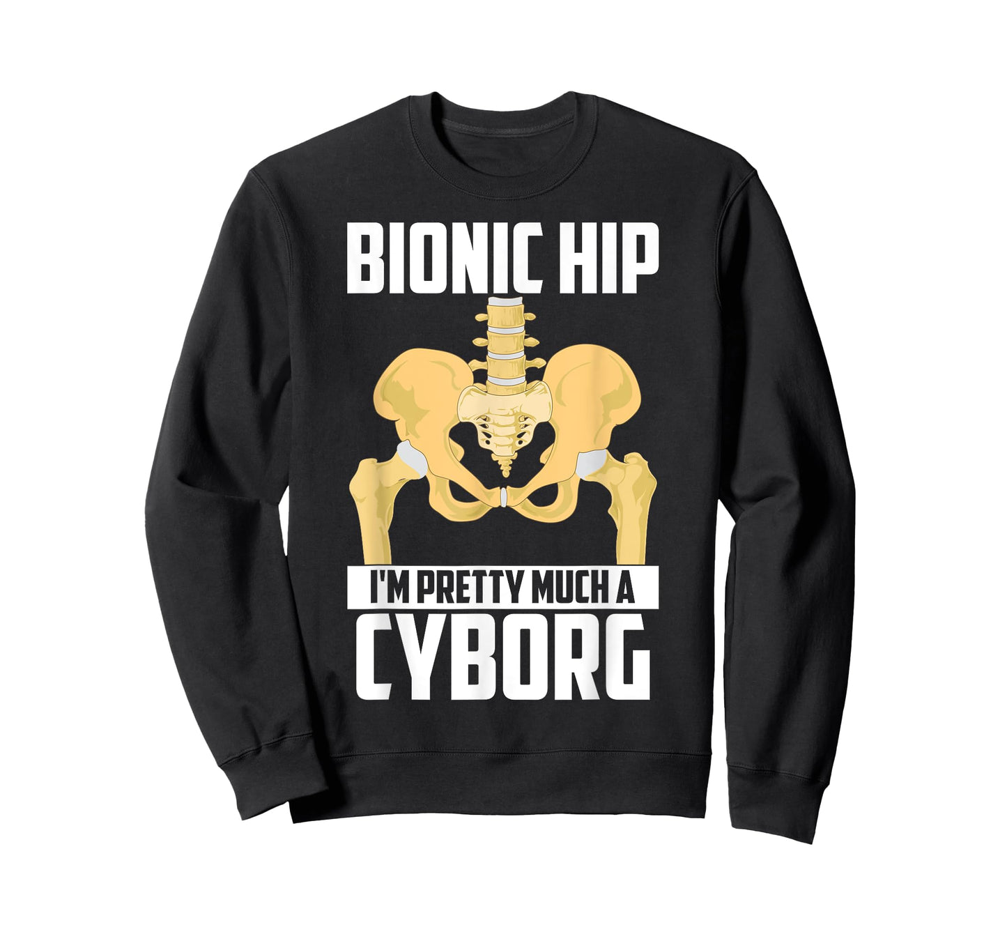 Cool Bionic Hip I'm Cyborg | Funny Bone Replacement Gift T-Shirt