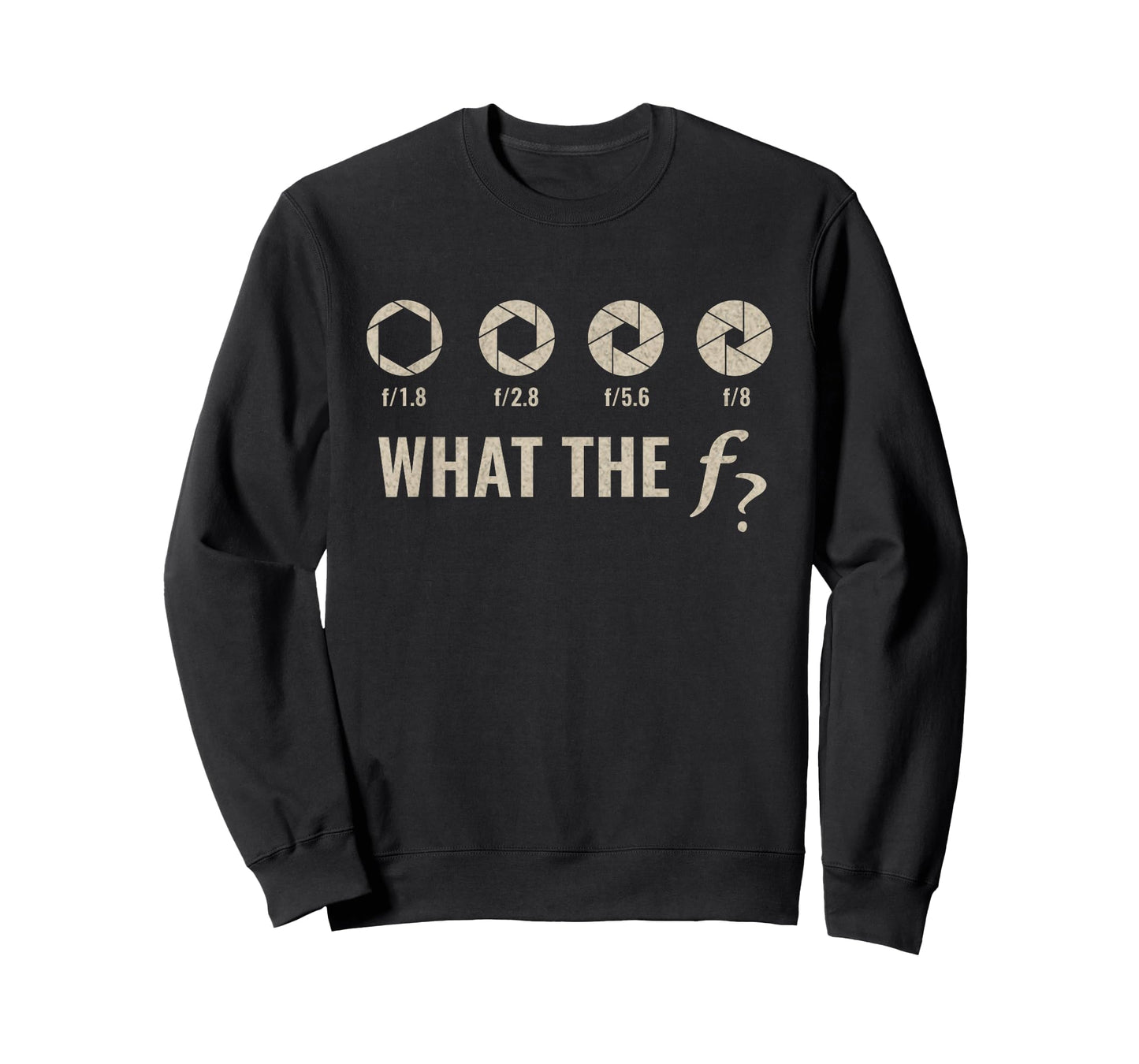Funny Camera F-Stop Lens What-The F-Stop Shirt Photography T-Shirt