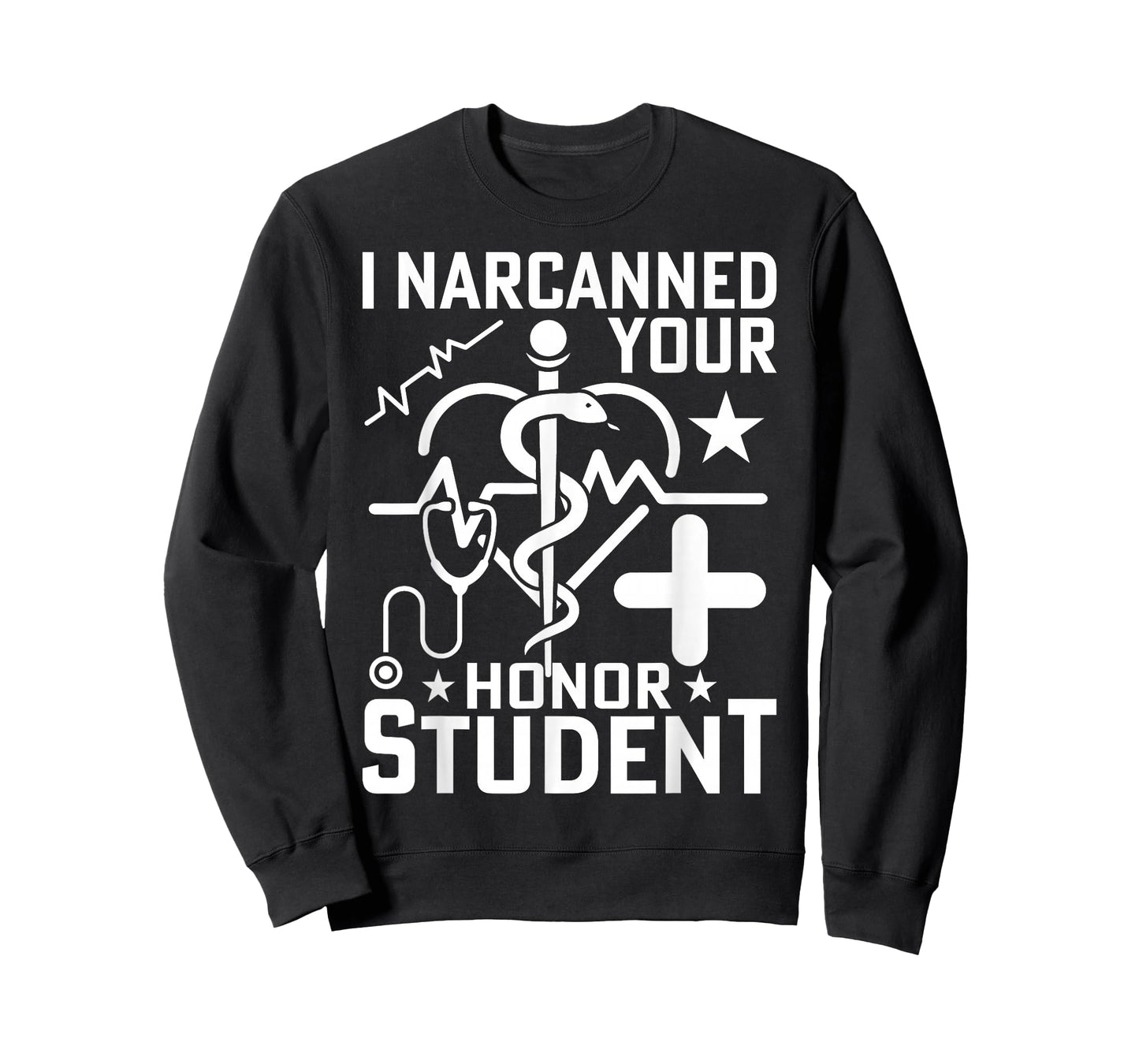I Narcanned Your Honor Student T-Shirt
