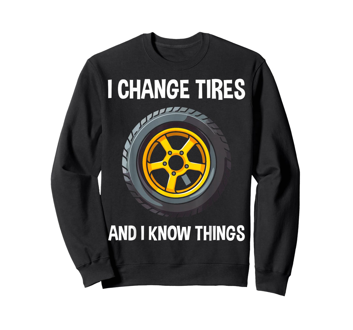Tire Guy And Car Mechanic - I Change Tires Shirt Gift T-Shirt
