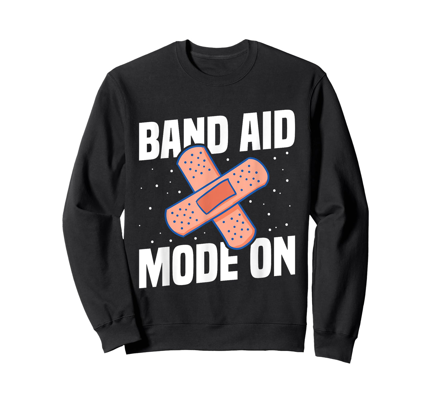 Band Aid Mode On Quote for a School nurse T-Shirt