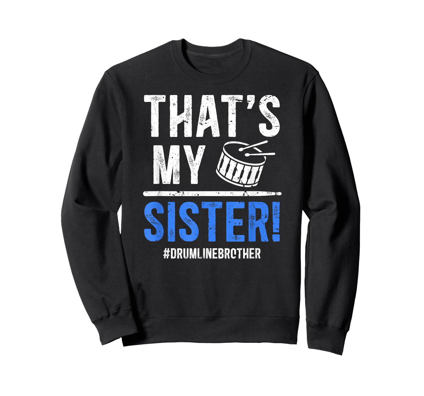 That's My Sister Drumline Brother Drumline Bro T-Shirt