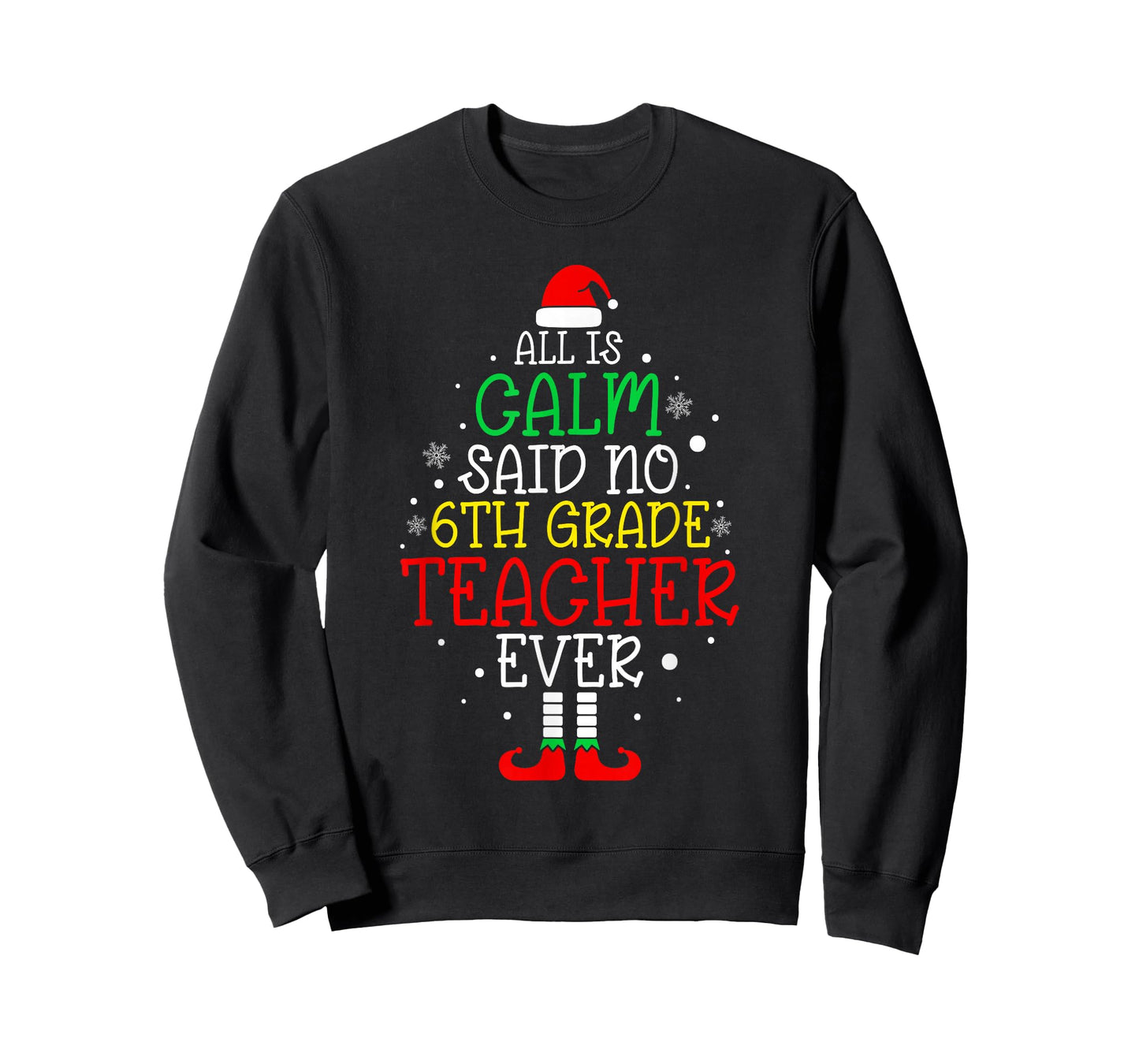 All Is Calm Said No 6th Grade Teacher Ever Christmas Teacher T-Shirt