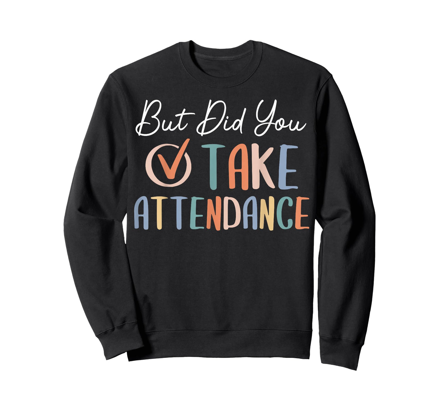 But Did You Take Attendance-Teacher School Secretary Team T-Shirt