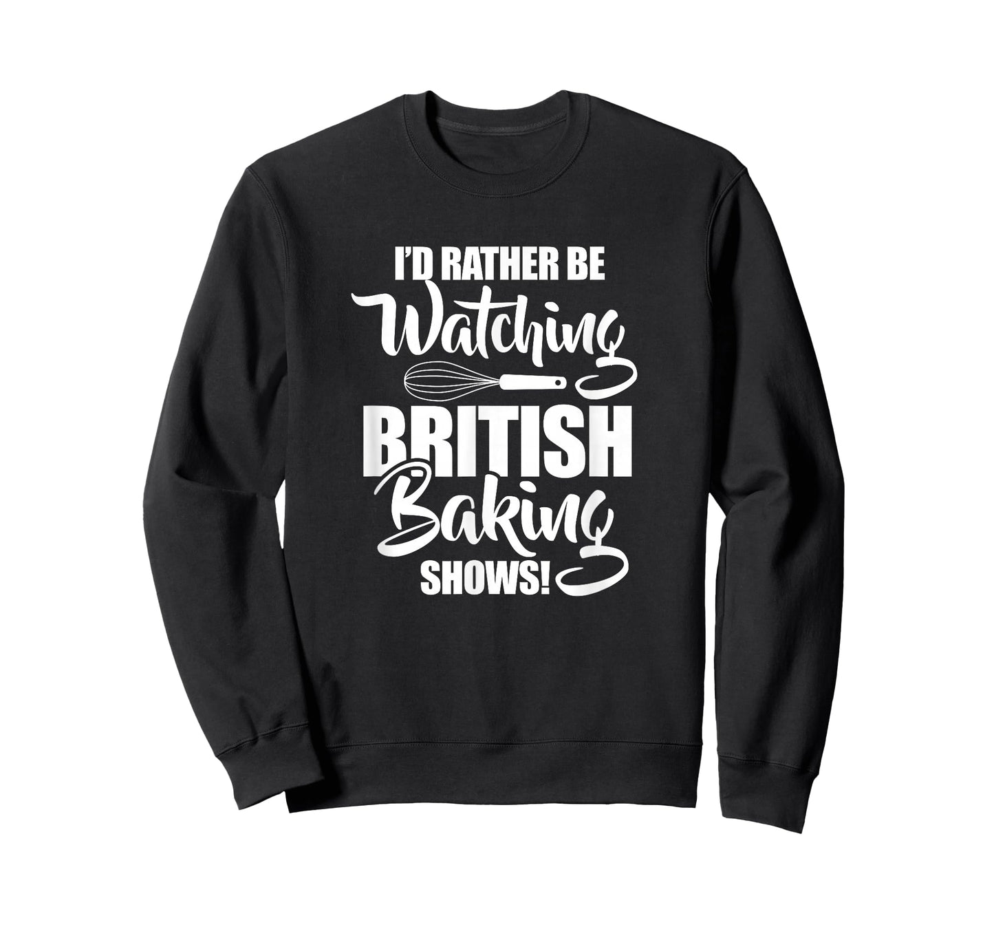 Baking Baker I'd Rather Be Watching British Baking Shows T-Shirt