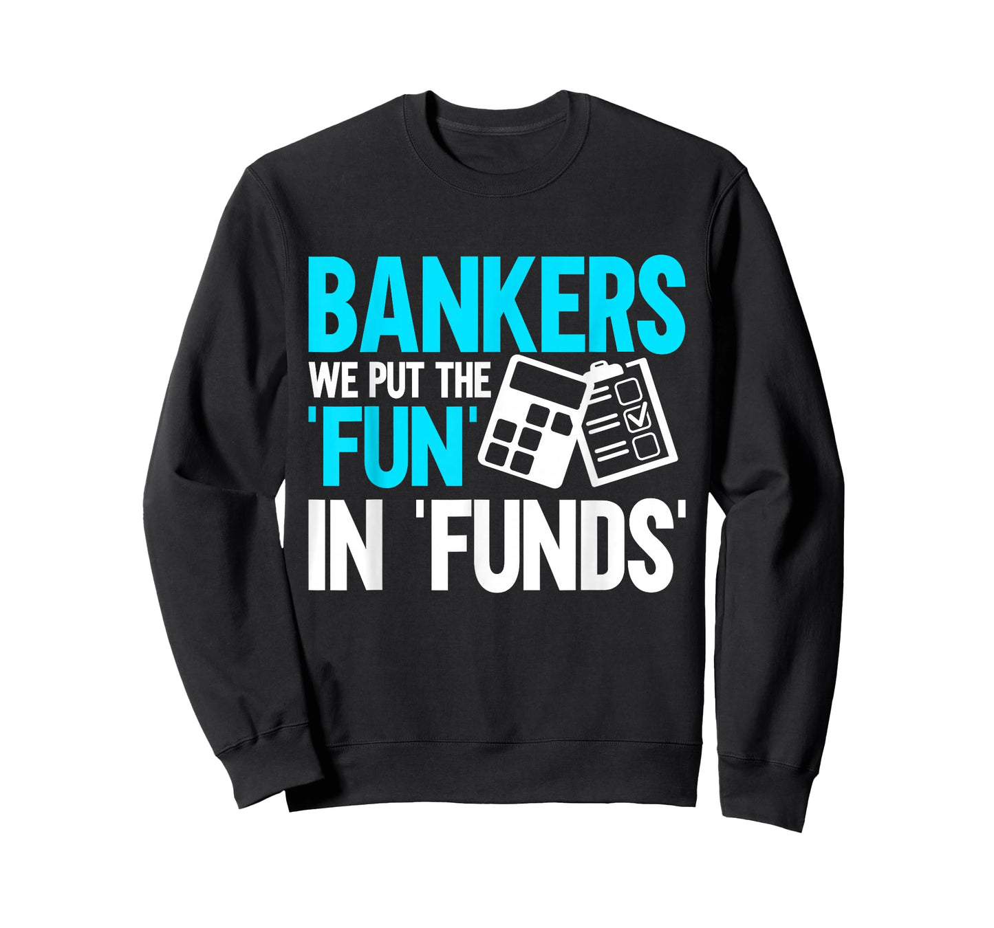 Bankers we put the Fun in Funds Banker T-Shirt