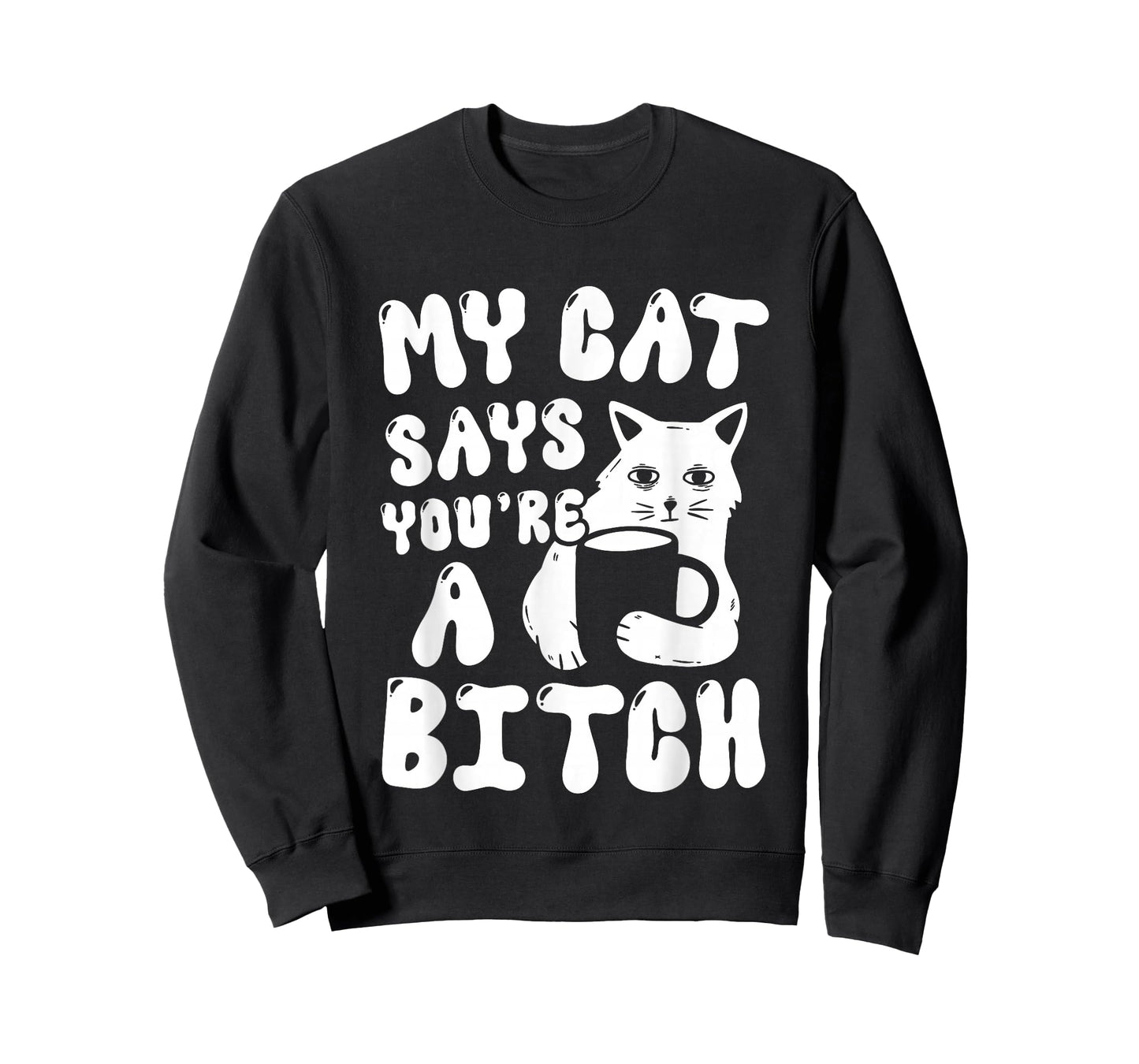 Coffee Cat Attitude My Cat Says You're A Bitch Funny Cat T-Shirt