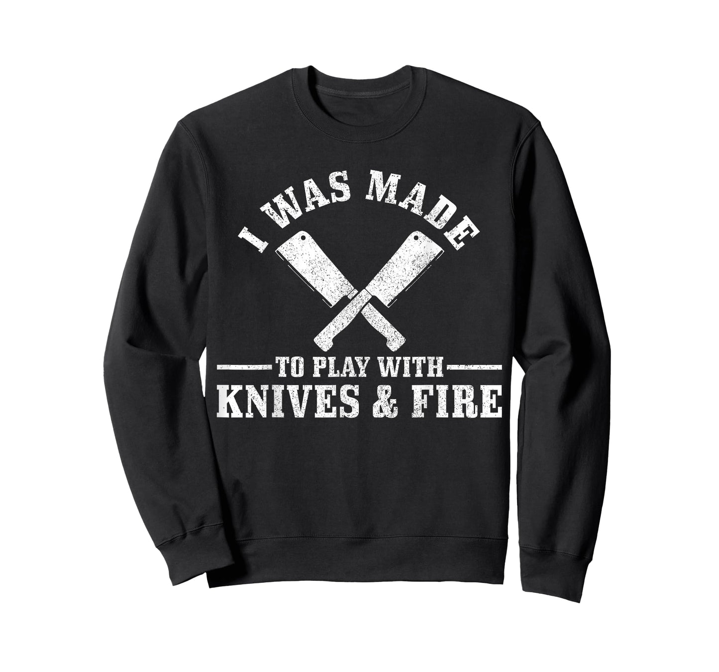 Chef I Was Made To Play With Knives & Fire Funny Gift Cook T-Shirt