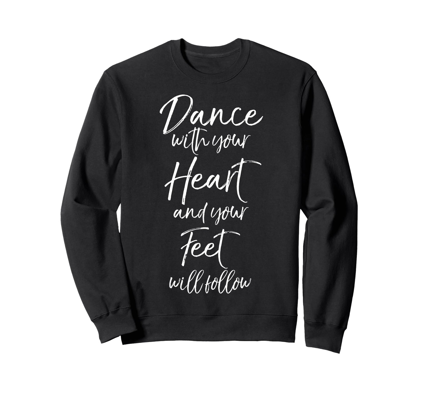 Cute Quote Dance with Your Heart and Your Feet Will Follow T-Shirt Small