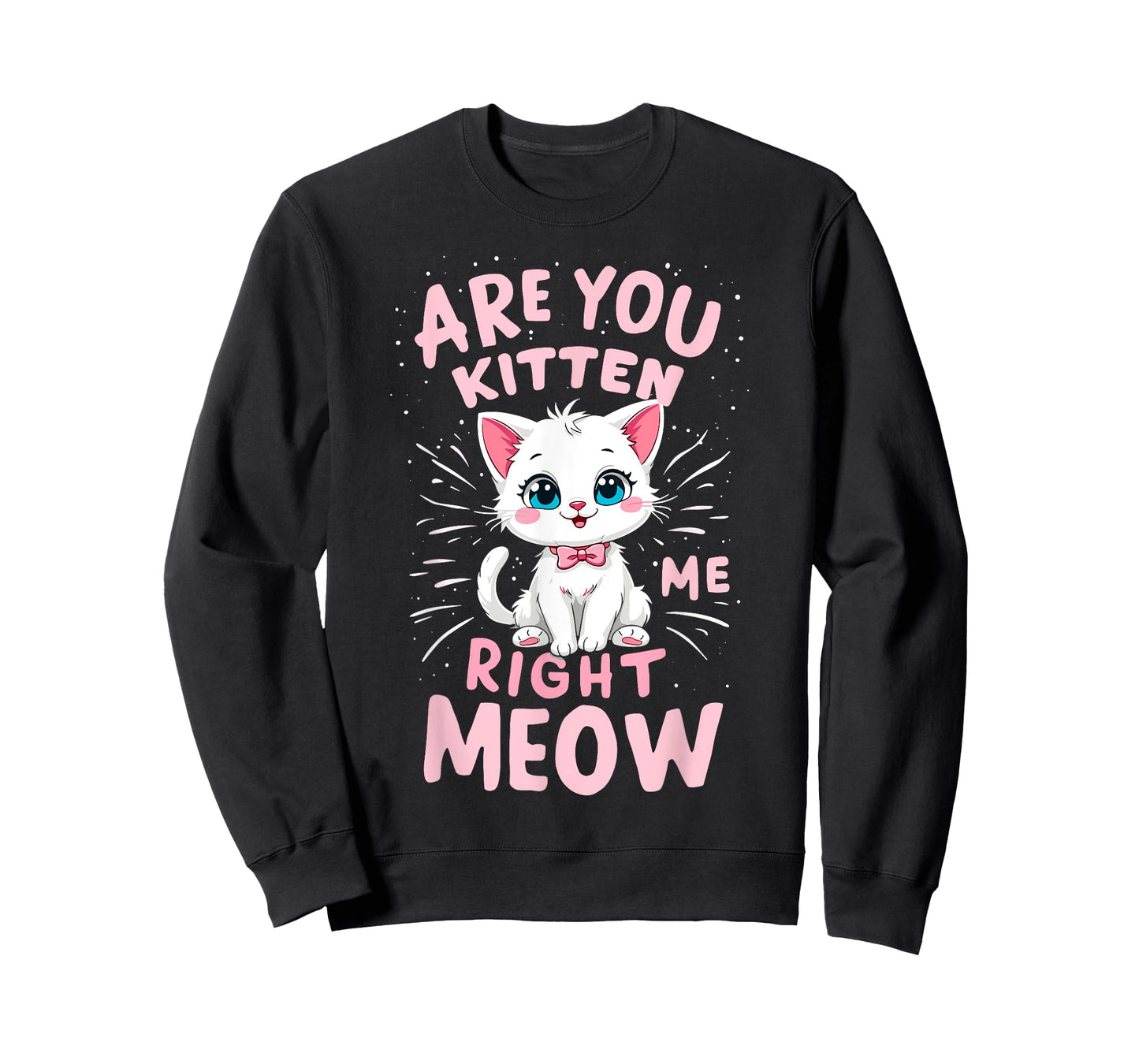 Are You Kitten Me Right Meow Funny Sayings Tee Kitty Lover T-Shirt