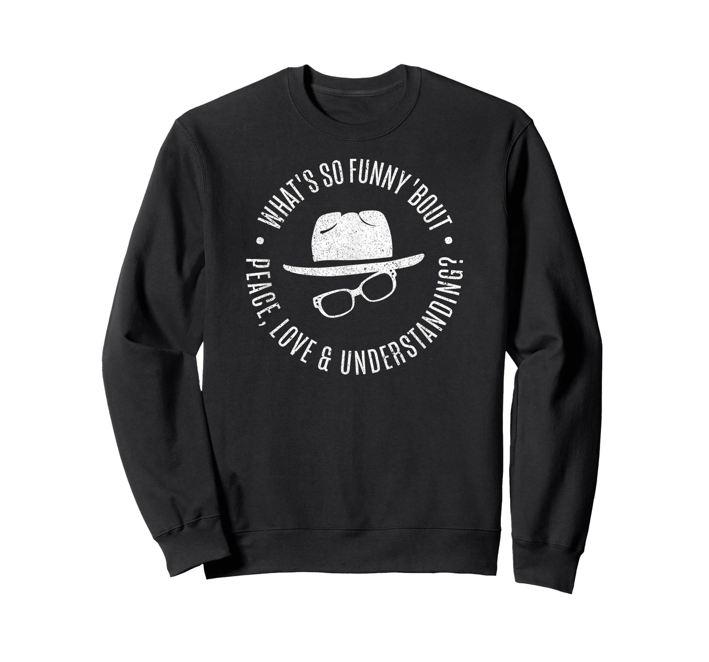 Quote What's So Funny 'bout Peace Love And Understanding T-Shirt