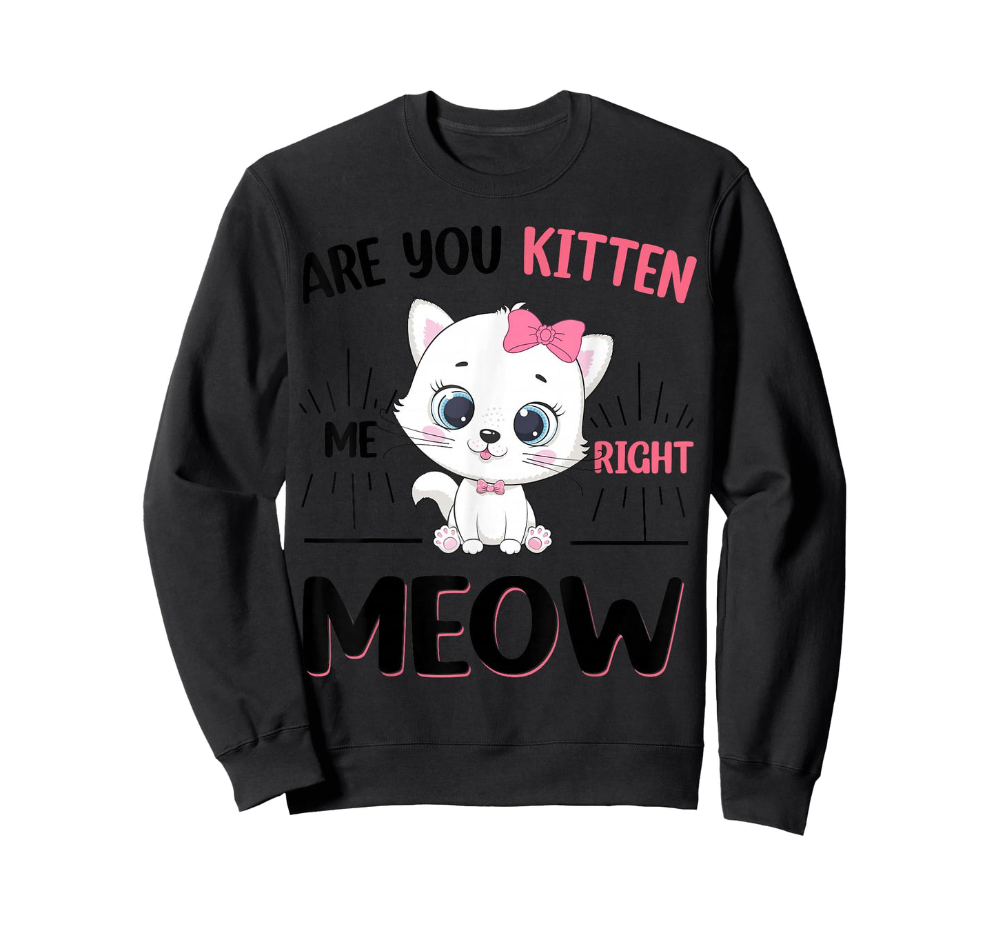 Cute Cat are You Kitten Right Meow Funny Girl T-Shirt