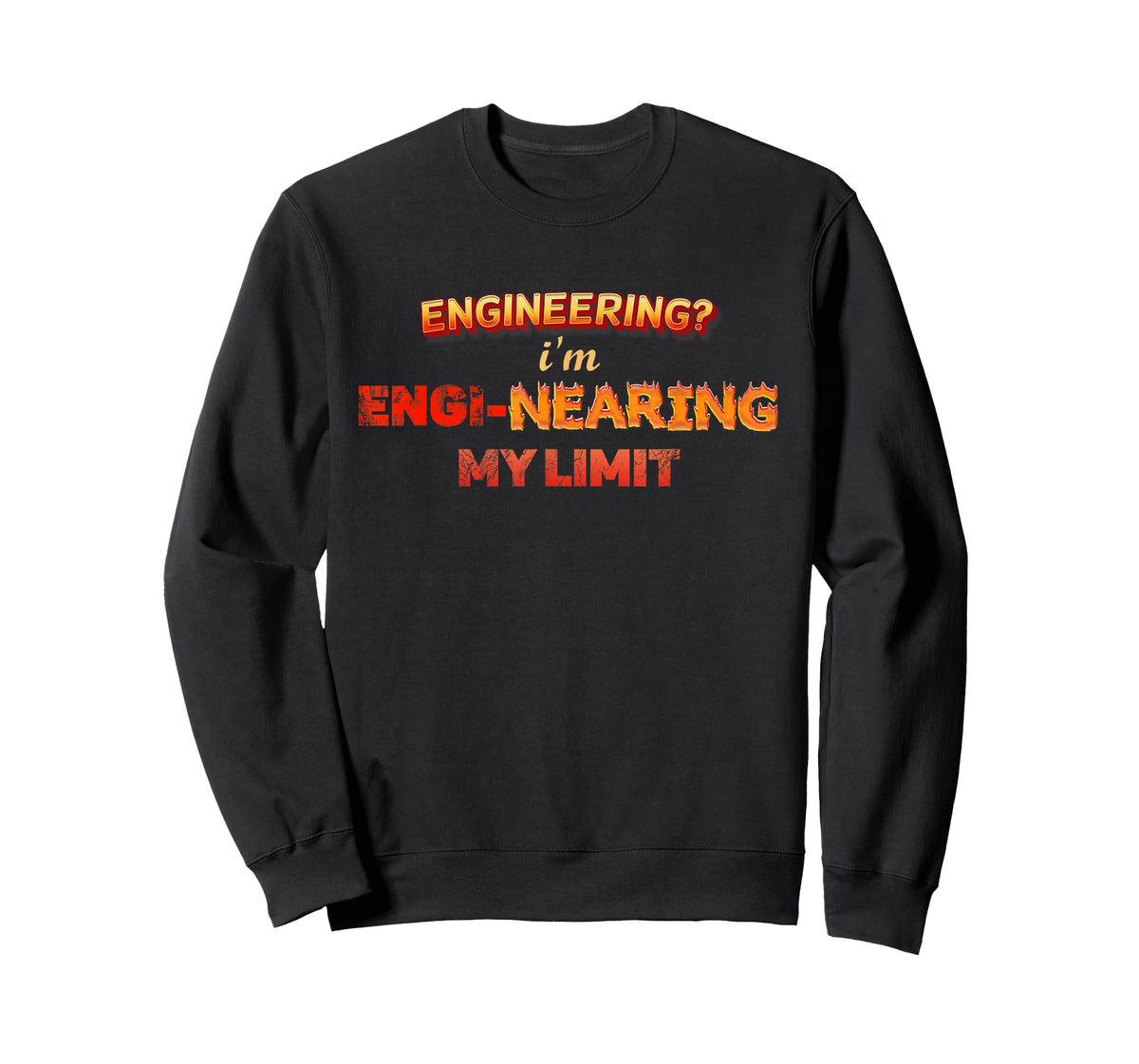 Engineering? Im Engi-nearing My Limit Engineer Pun T-Shirt