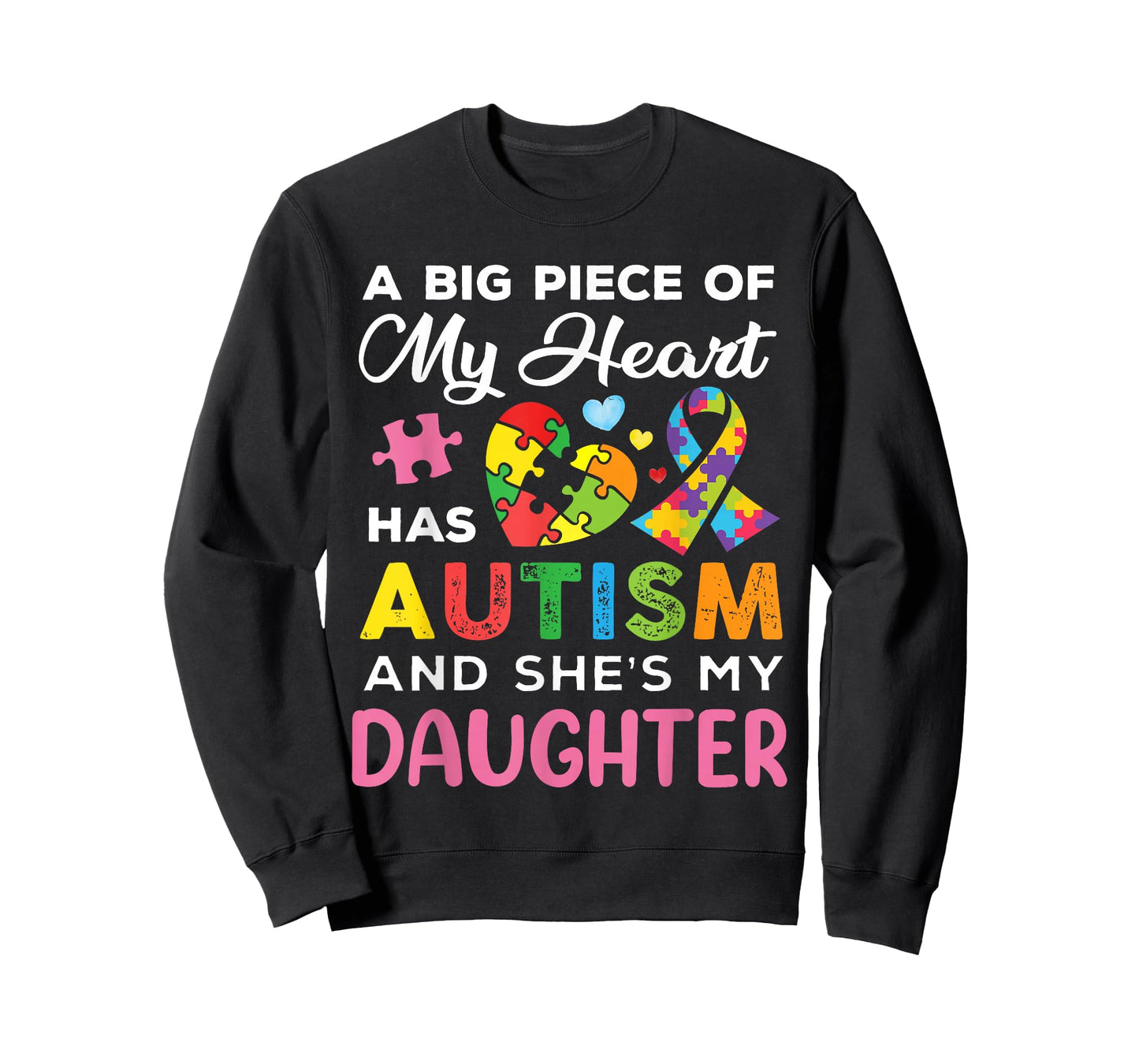 A Big Piece of My Heart Has Autism and She is My Daughter T-Shirt