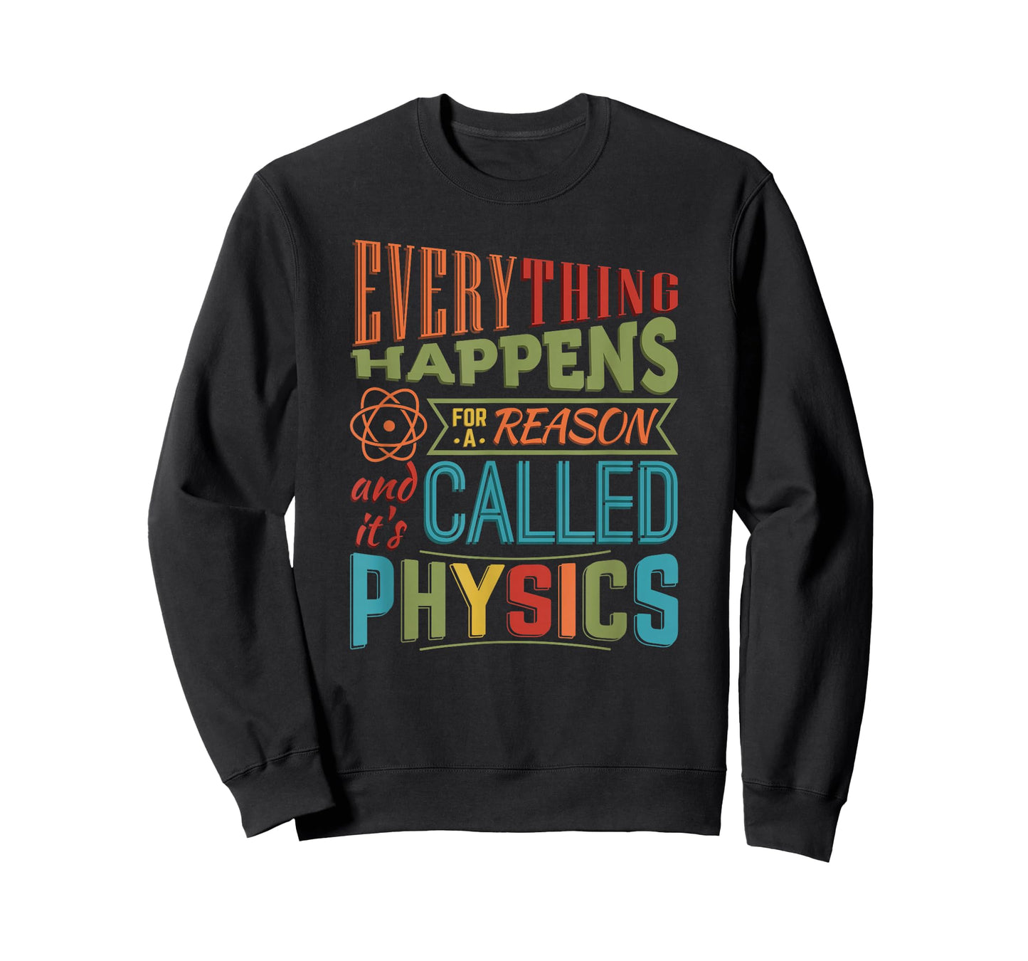Everything Happens For A Reason It's Called Physics T-Shirt T-Shirt