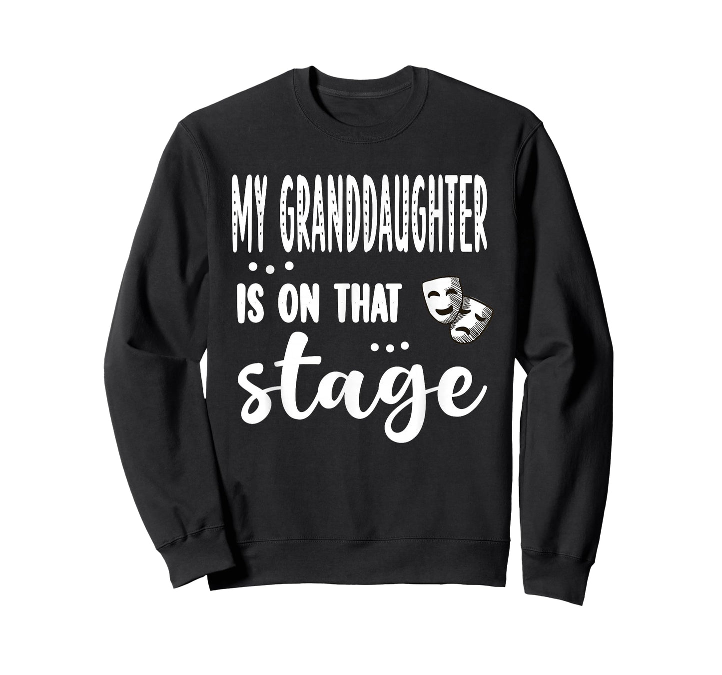 My Granddaughter Is On That Stage Theatre Grandma T-Shirt