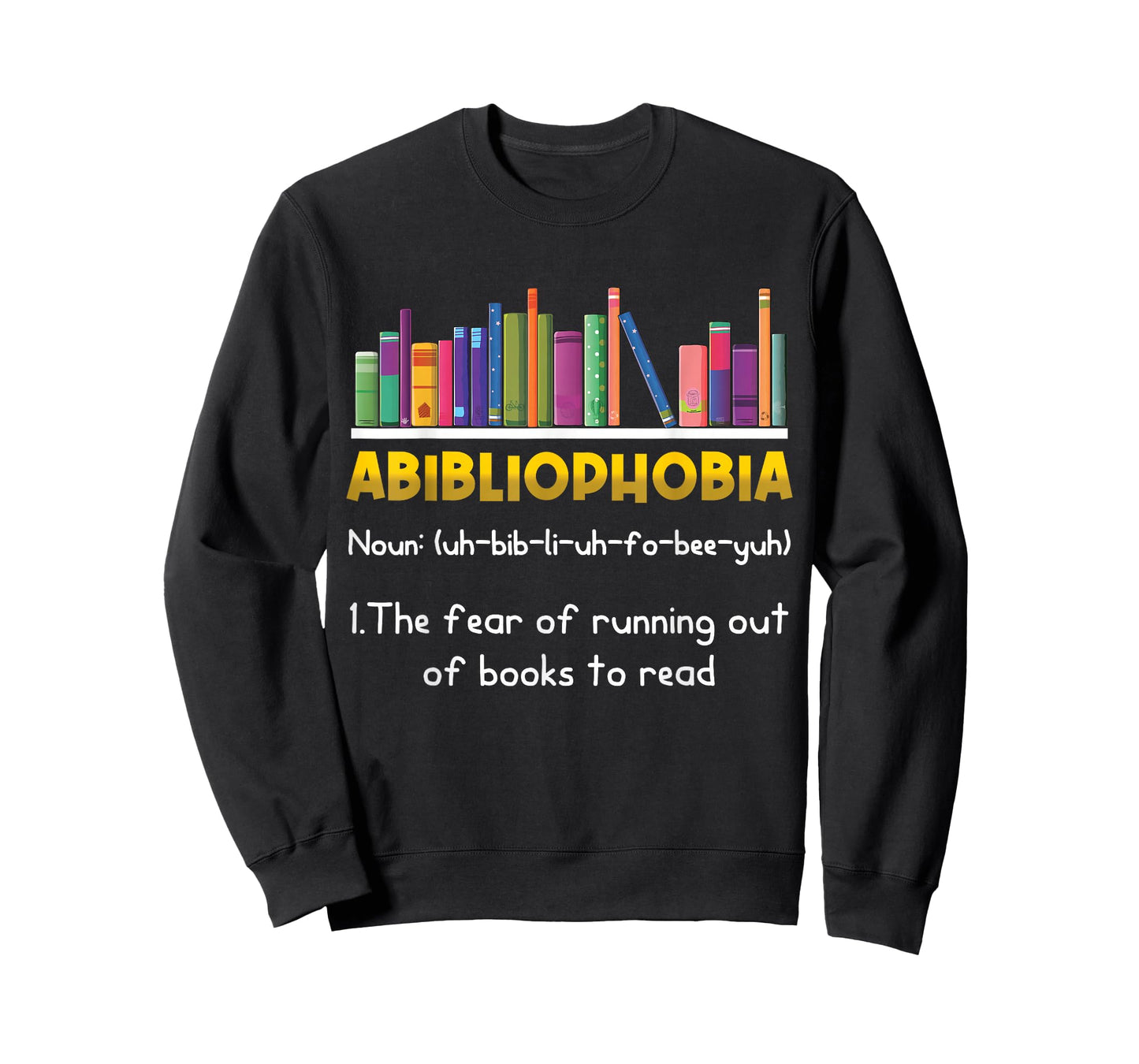 Abibliophobia Fear of Running Out of Books Read Funny Book T-Shirt