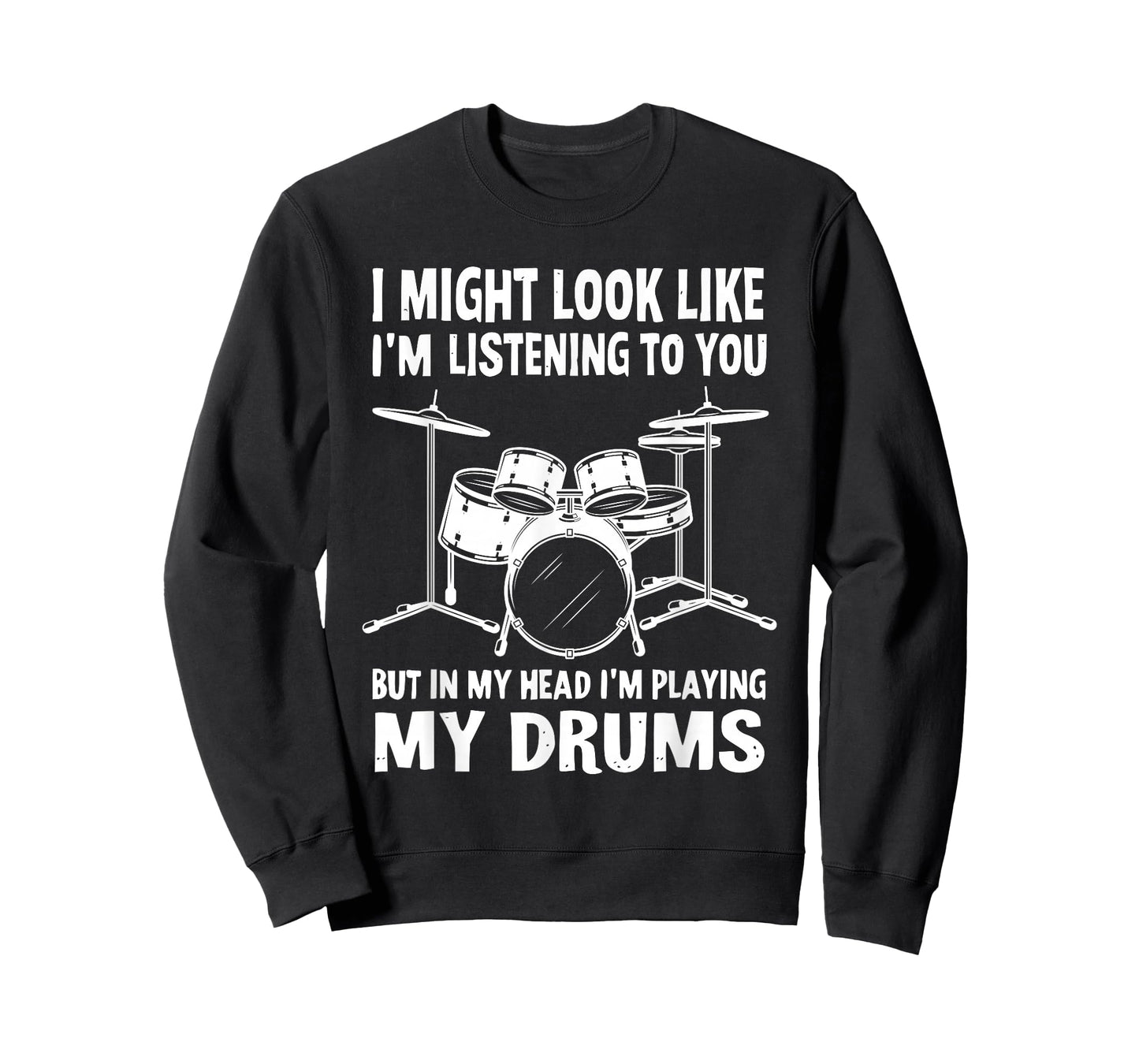 I Might Look Like I'm Listening To You But In My Head Drums T-Shirt
