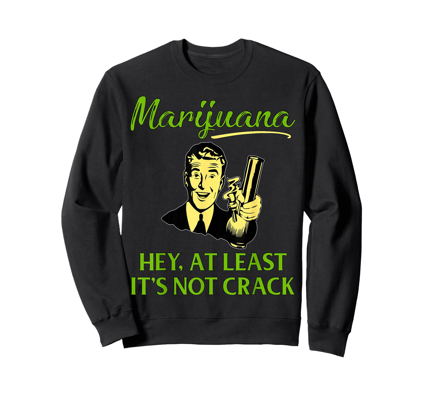 At Least It's Not Crack | Marijuana Cannabis Weed/Pot Stoner T-Shirt