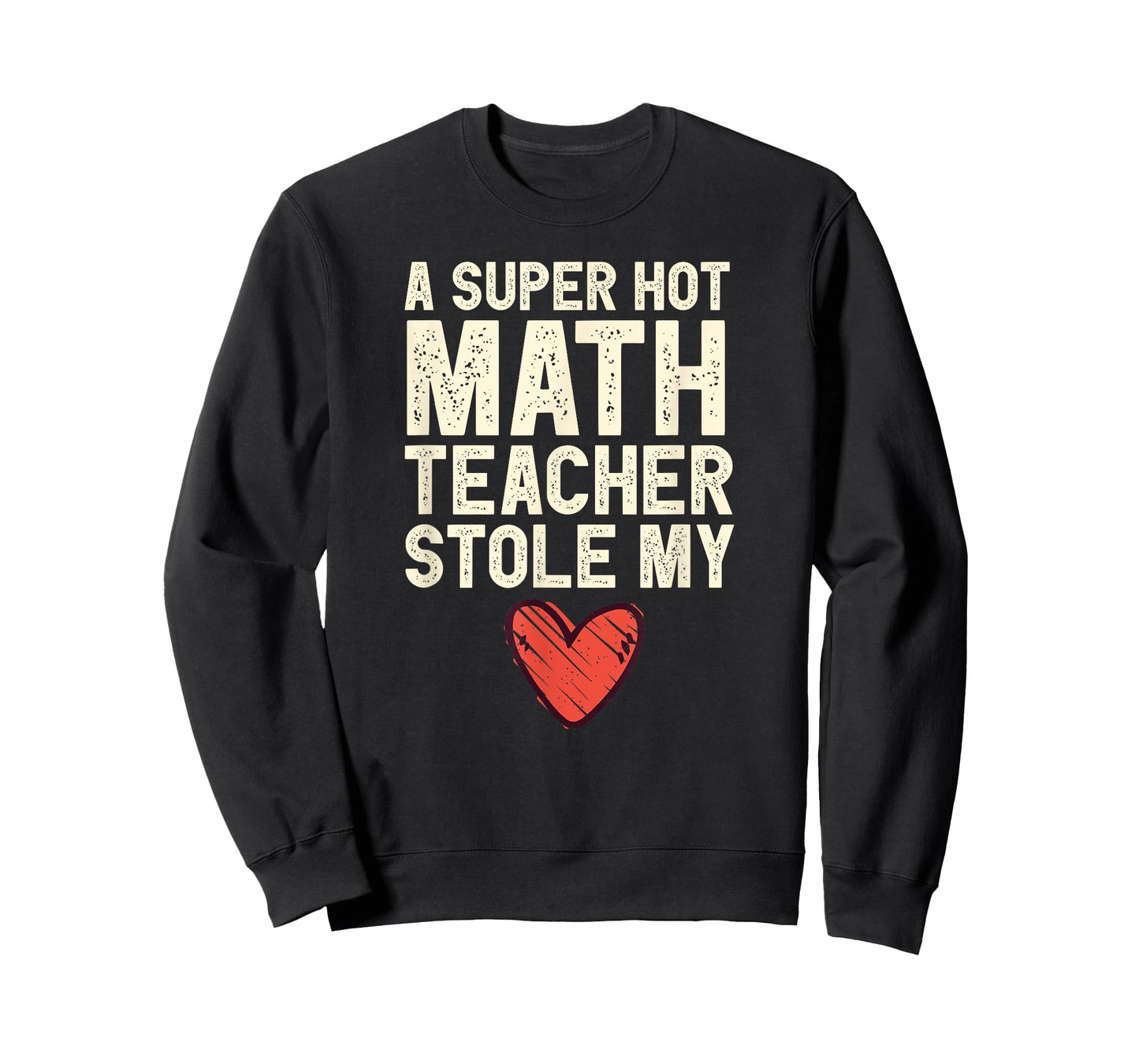 A Super Hot Math Teacher Stole My Heart Valentines Day T-Shirt