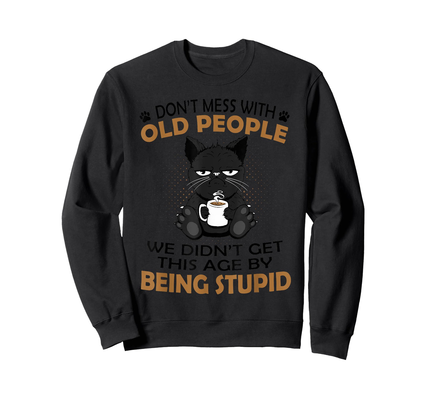 Black Cat Don’t Mess With Old People We Didn’t Get This Age T-Shirt