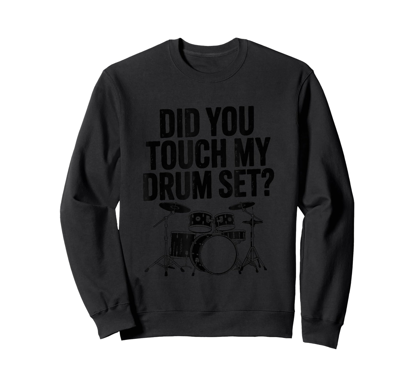 Did You Touch My Drum Set, Drum Drumming and Drumset Drummer T-Shirt
