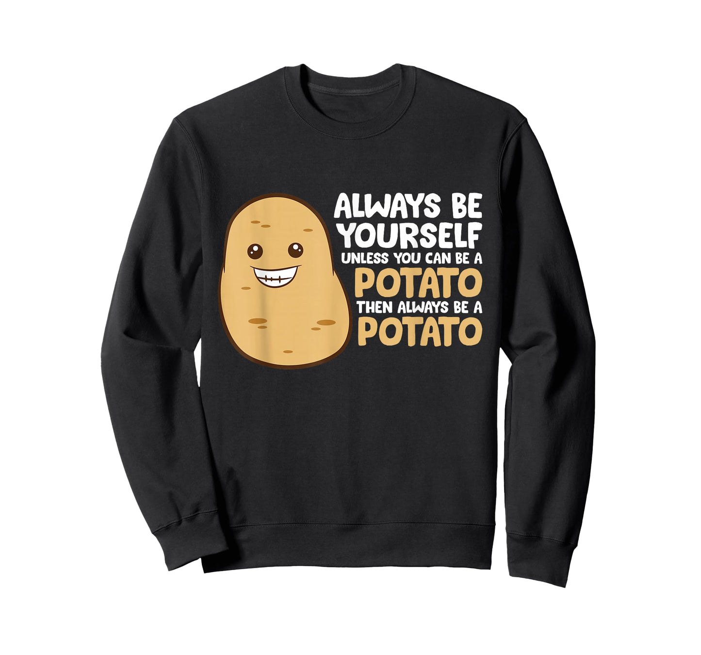 Always Be Yourself Unless You Can Be A Potato T-Shirt
