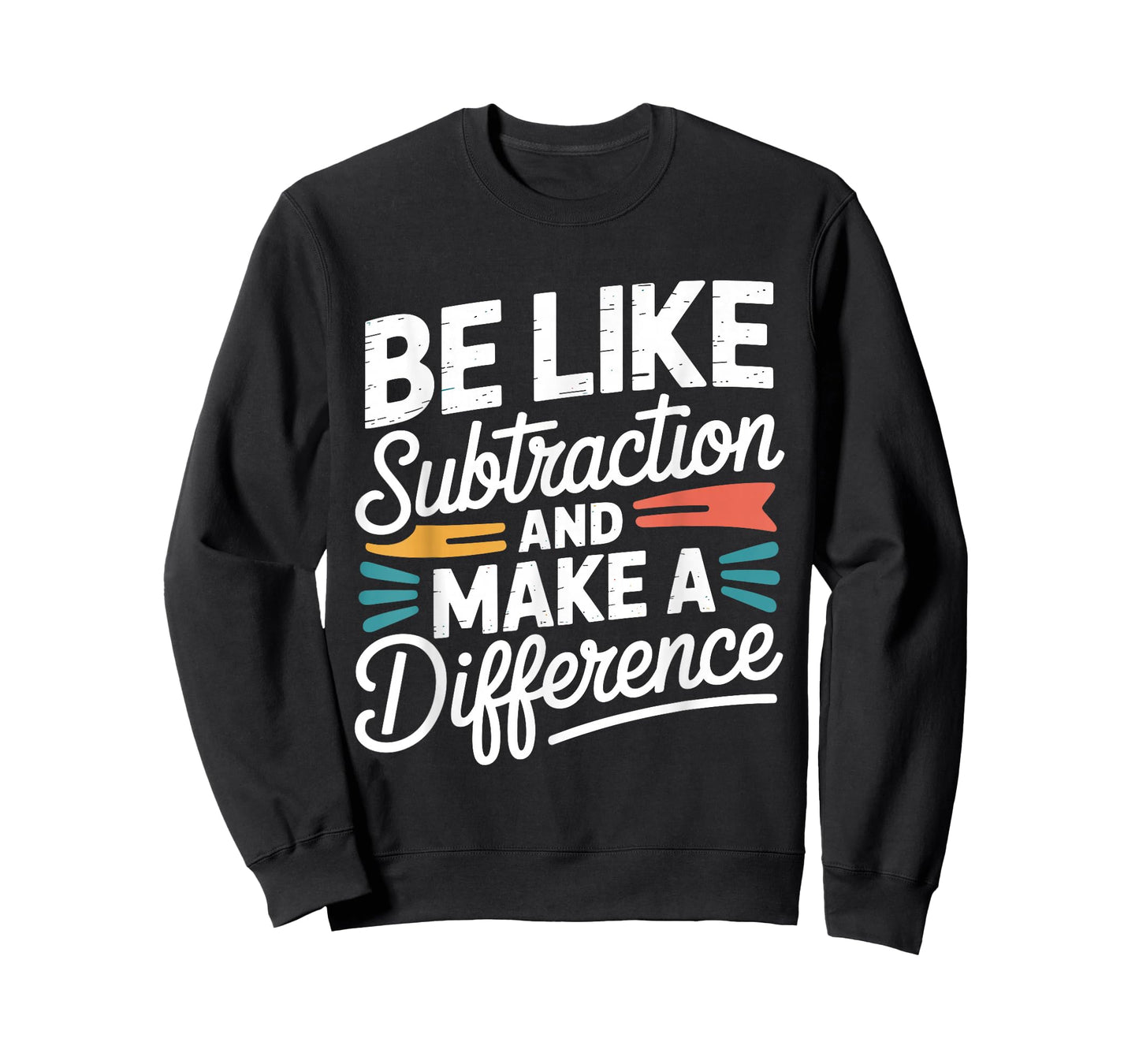 Be Like Subtraction and Make A Difference Shirt Women Men T-Shirt