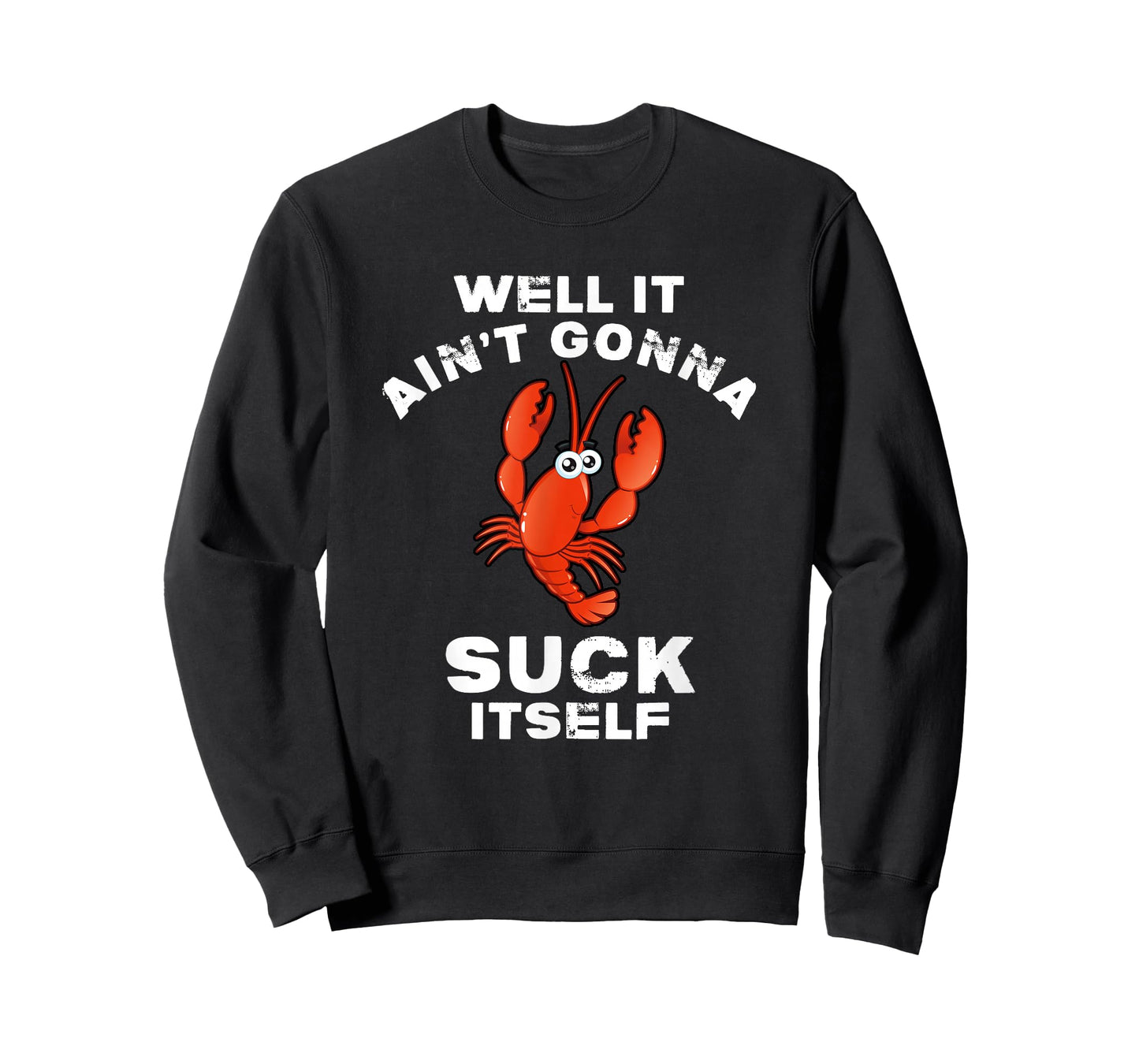 Crawfish Boil Well It Ain't Gonna Suck Itself Lobster T-Shirt