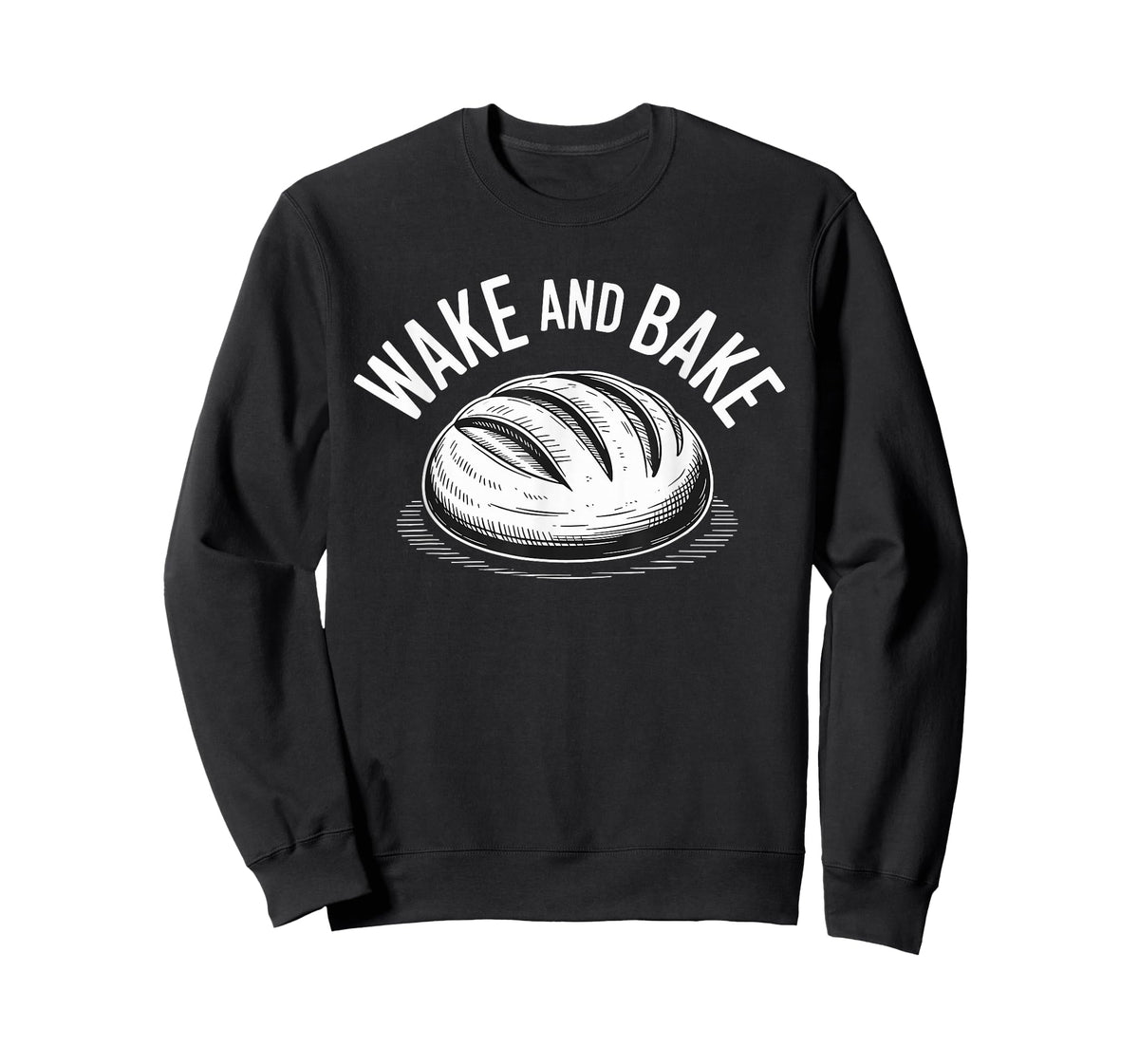 Wake and Bake Sourdough Bread Baking Humor T-Shirt