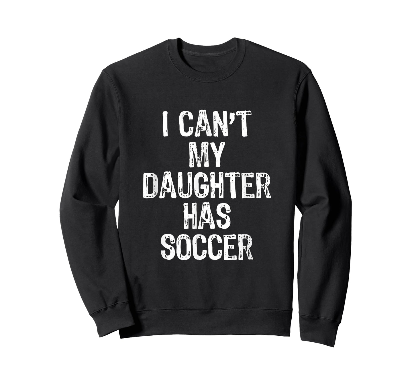 I Can't My Daughter Has Soccer Mom Dad Gift Funny Christmas T-Shirt