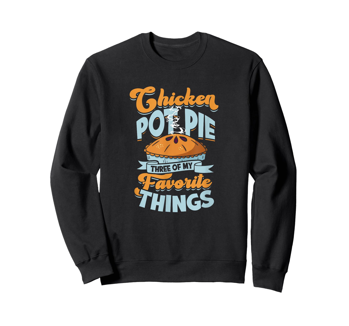 Chicken Pot Pie Three of my favorite things - chicken pot T-Shirt