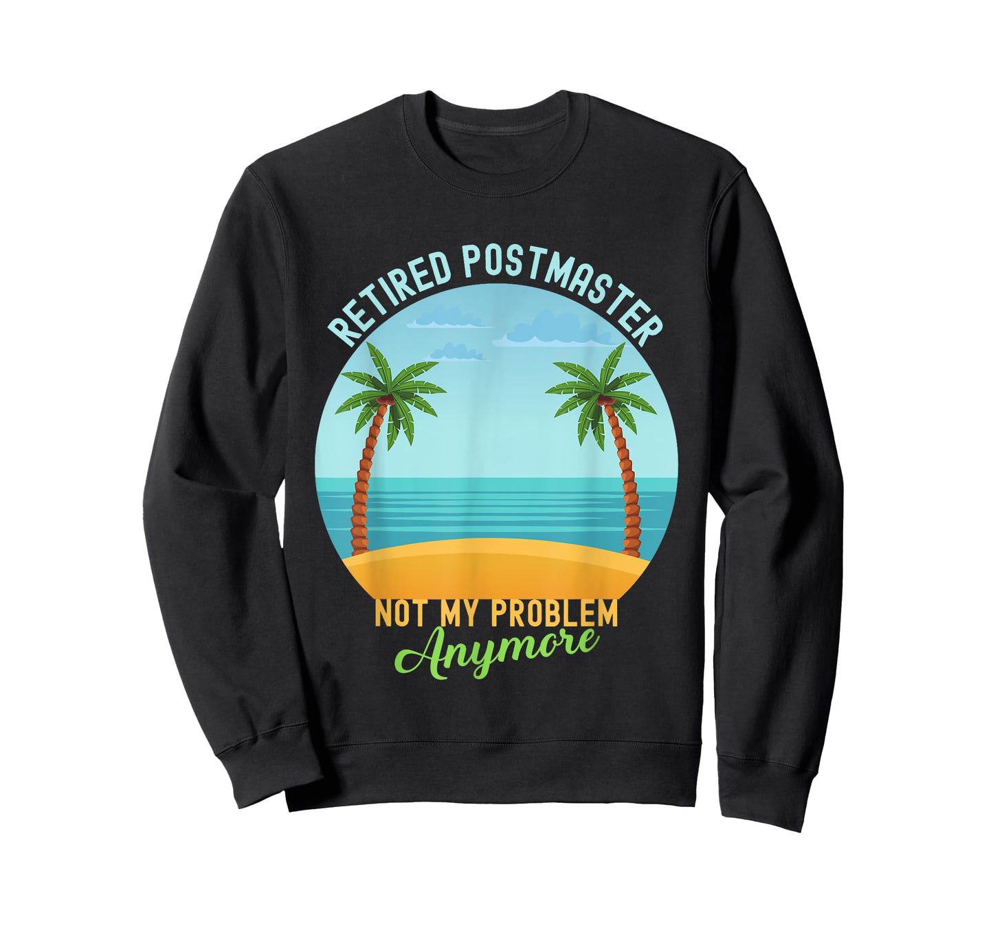 Retired Not My Problem Anymore Hawaiian Shirt Postmaster T-Shirt
