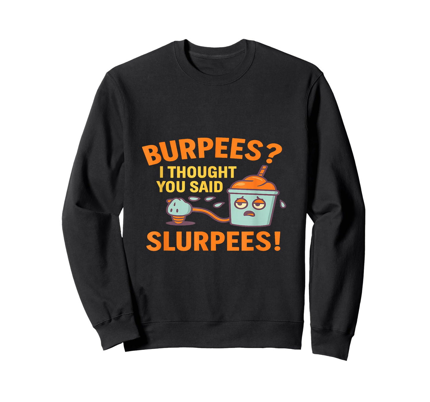 Funny Gym Shirt Burpees I Thought You Said Slurpees T-Shirt