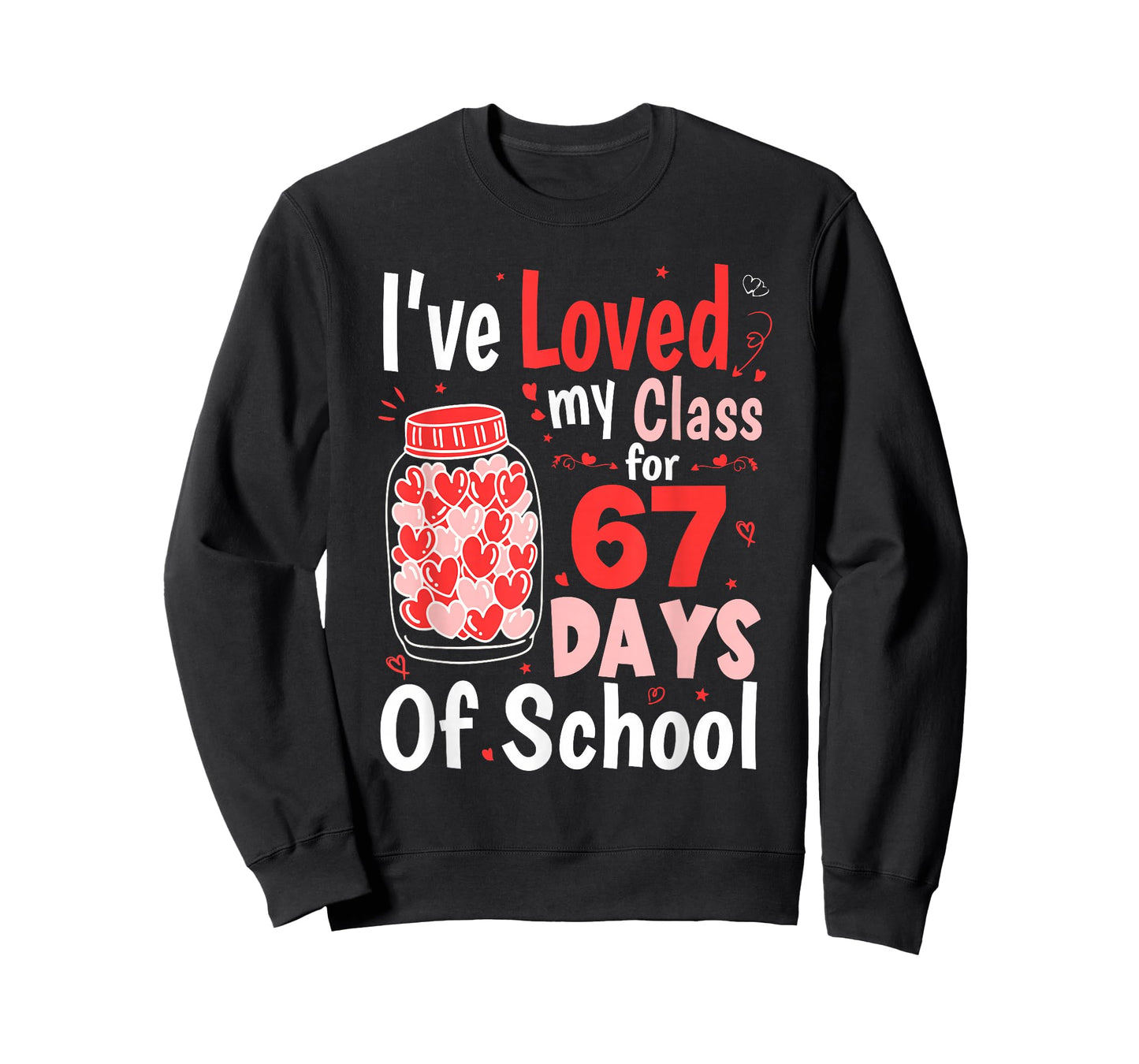 Loved My Class for 67 Days of School Valentines Day Teacher T-Shirt