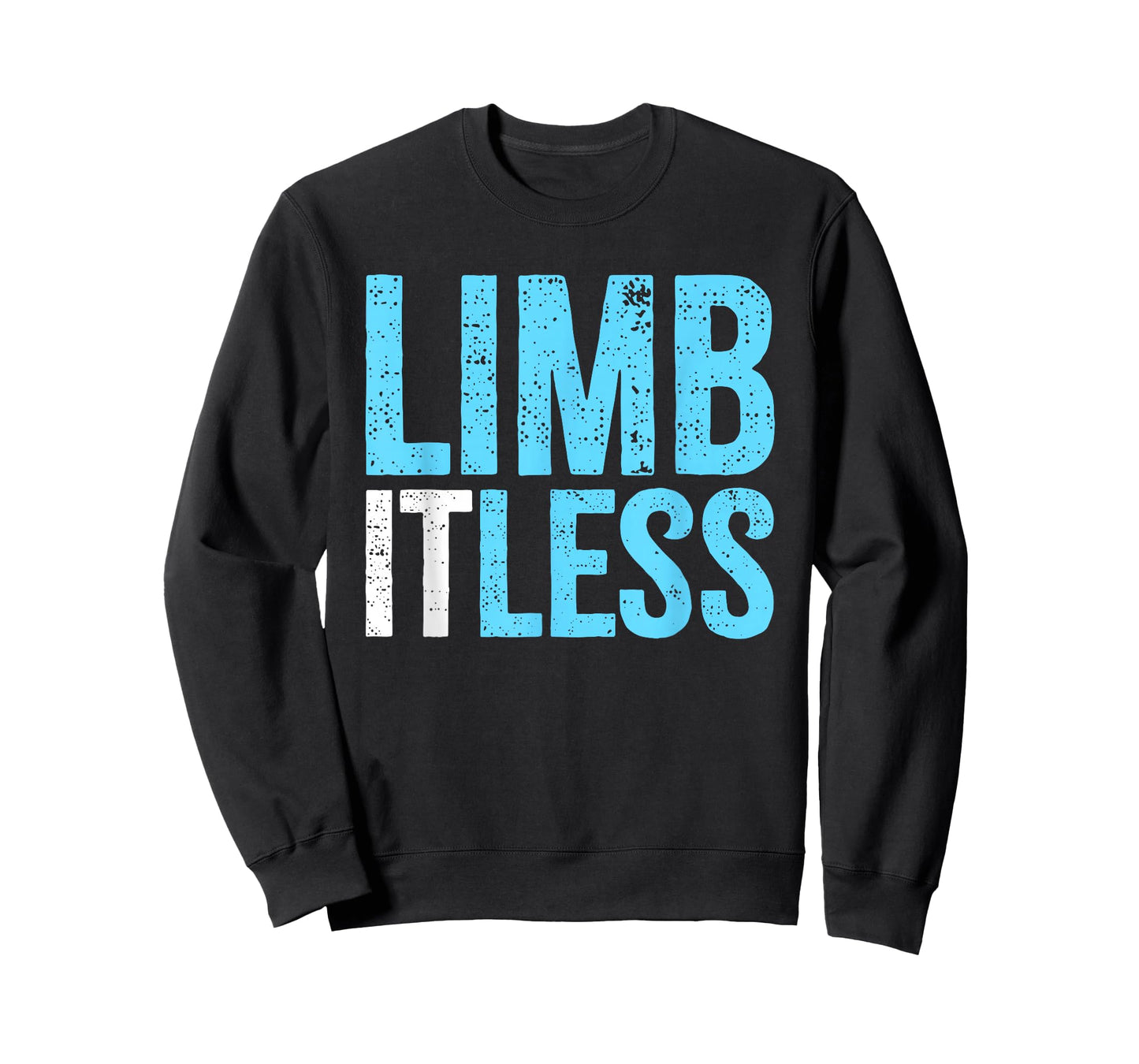 Leg & Arm Amputee Limb-itless | Motivational Inspiring Quote T-Shirt