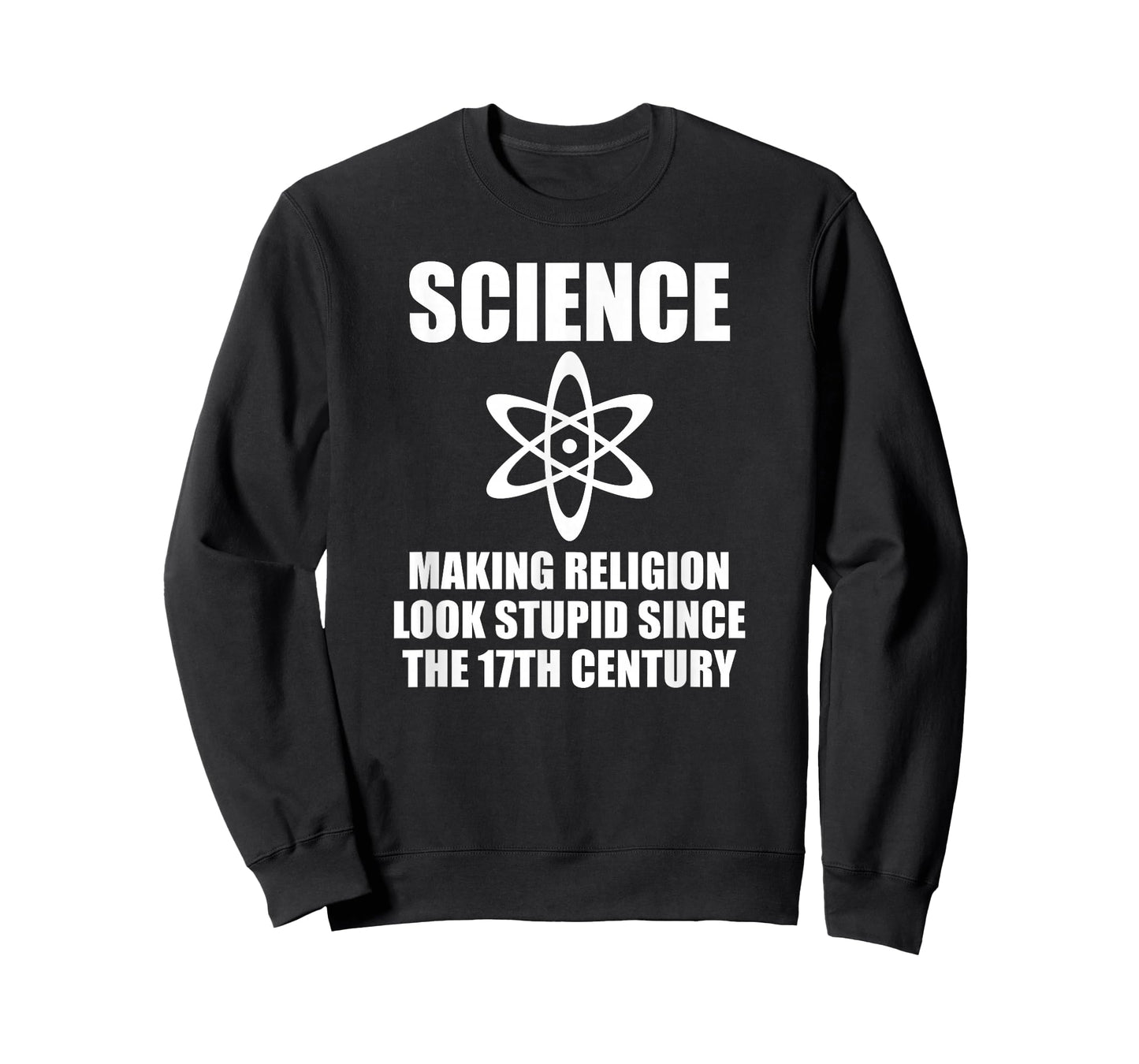 SCIENCE MAKING RELIGION LOOK STUPID SINCE THE 17TH CENTURY T-Shirt