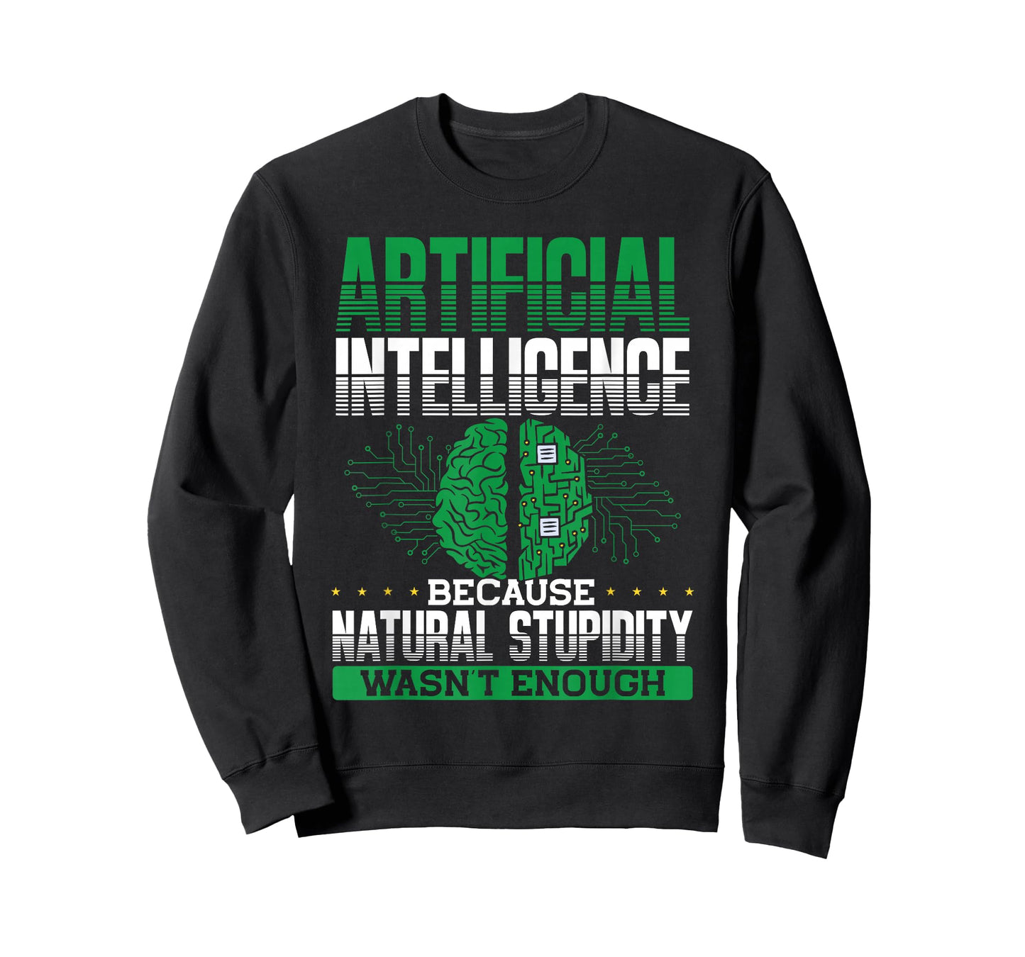 Artificial Intelligence Natural Stupidity Wasn't Enough Ki T-Shirt