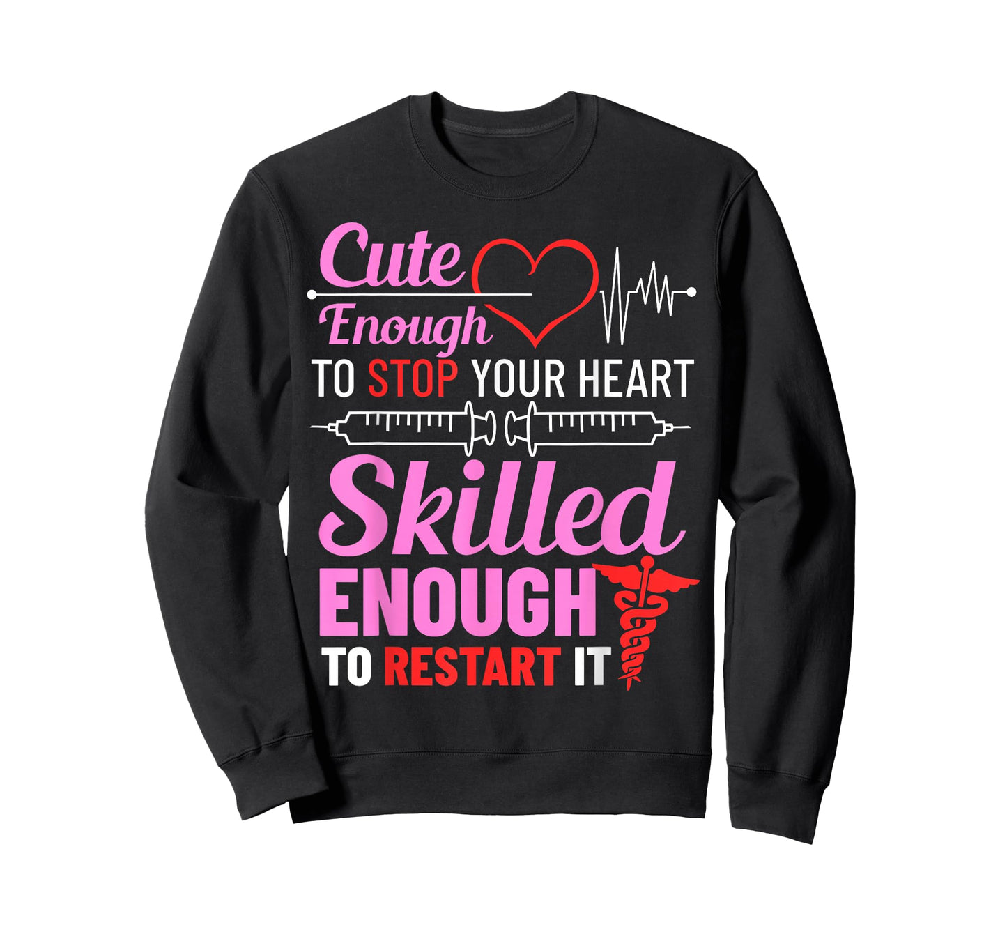 Cute Enough To Stop Your Heart Skilled Enough To Restart It T-Shirt