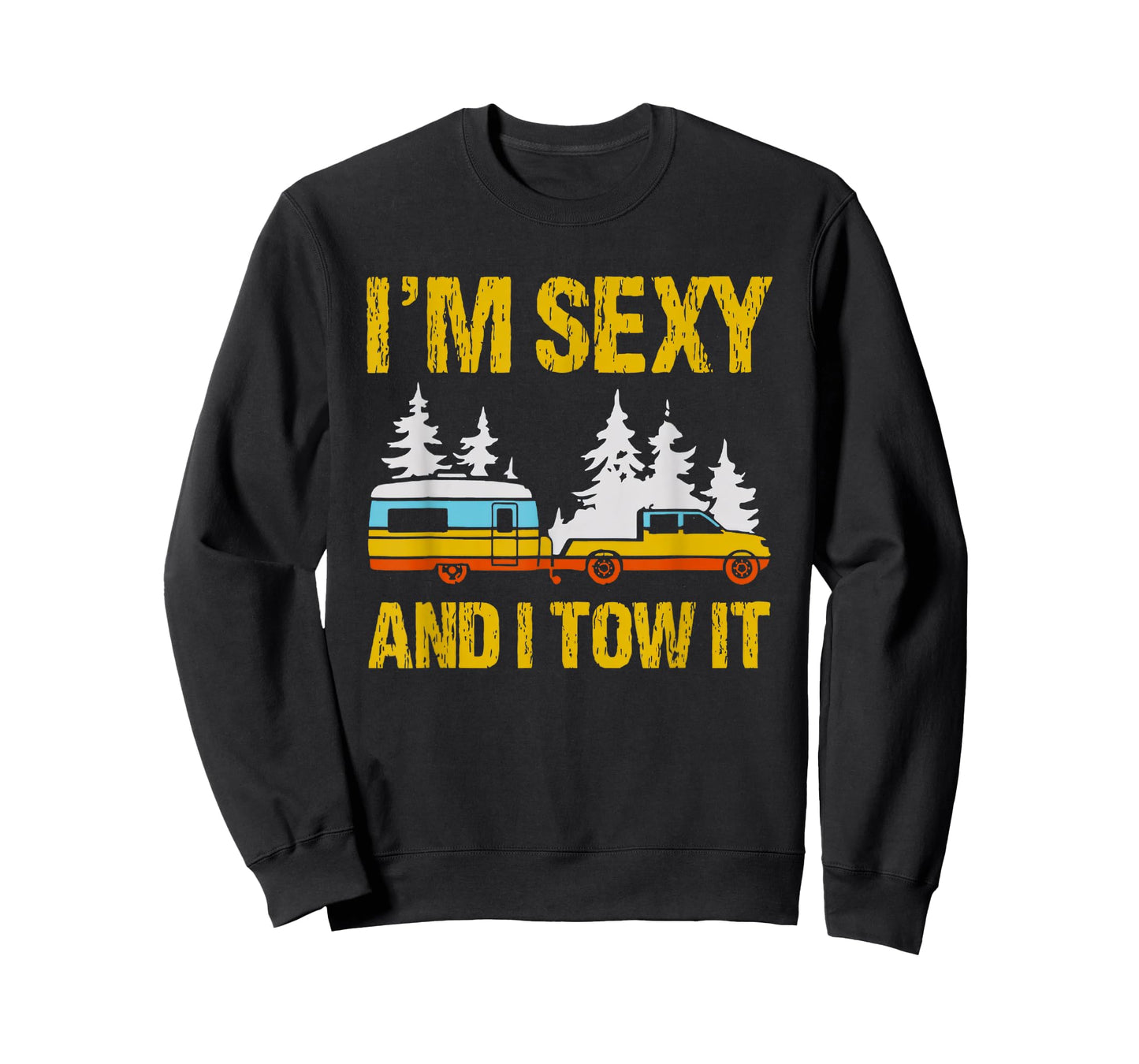 i'm sexy and i tow it camping rv camper truck joke funny T-Shirt