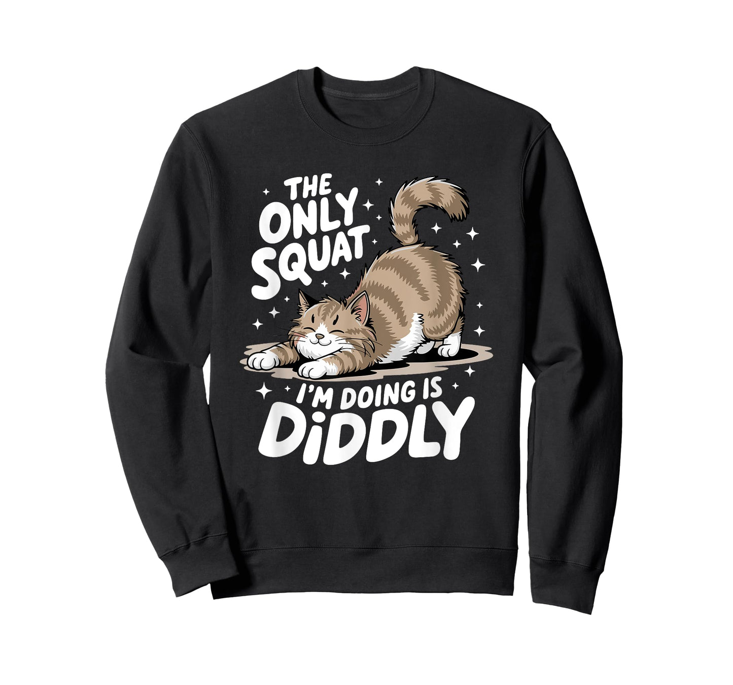 Only Squat I'm Doing Is Diddly Squat Funny Cat Kitten T-Shirt for Men Women
