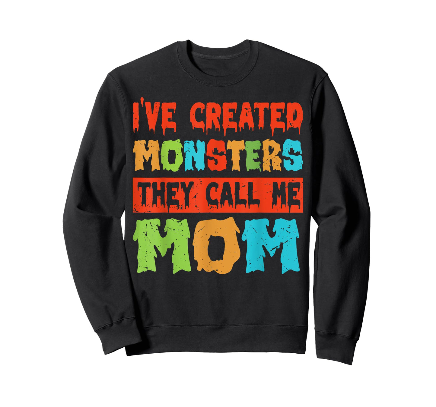 I've Created Monsters - The Call Me Mom T-Shirt